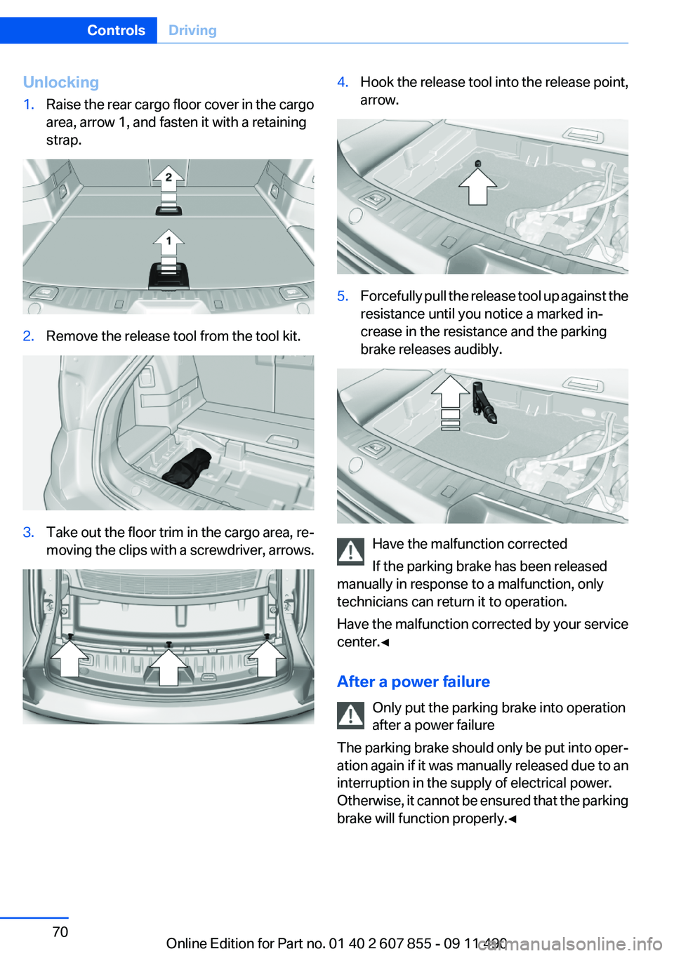 BMW 550I XDRIVE GRAN TURISMO 2012 Repair Manual Unlocking1.Raise the rear cargo floor cover in the cargo
area, arrow 1, and fasten it with a retaining
strap.2.Remove the release tool from the tool kit.3.Take out the floor trim in the cargo area, re BMW 550I XDRIVE GRAN TURISMO 2012 Repair Manual Unlocking1.Raise the rear cargo floor cover in the cargo
area, arrow 1, and fasten it with a retaining
strap.2.Remove the release tool from the tool kit.3.Take out the floor trim in the cargo area, re