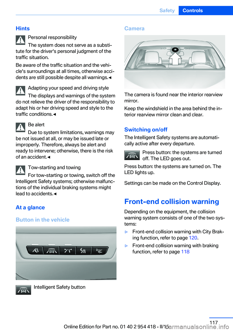 BMW 640I CONVERTIBLE 2015  Owners Manual HintsPersonal responsibility
The system does not serve as a substi‐
tute for the driver's personal judgment of the
traffic situation.
Be aware of the traffic situation and the vehi‐
cle's 