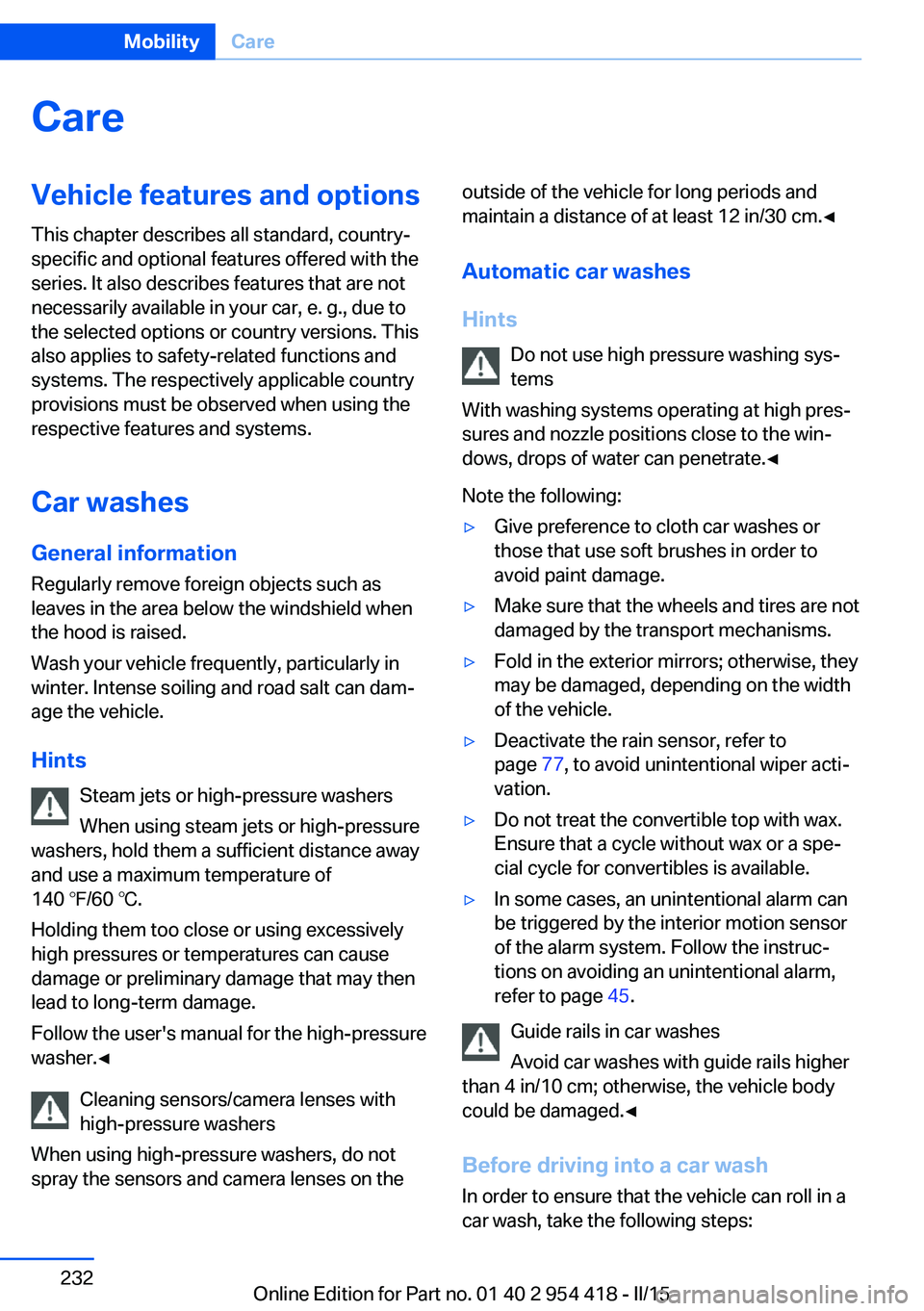 BMW 640I CONVERTIBLE 2015 Owners Manual CareVehicle features and optionsThis chapter describes all standard, country-
specific and optional features offered with the
series. It also describes features that are not
necessarily available in y BMW 640I CONVERTIBLE 2015 Owners Manual CareVehicle features and optionsThis chapter describes all standard, country-
specific and optional features offered with the
series. It also describes features that are not
necessarily available in y