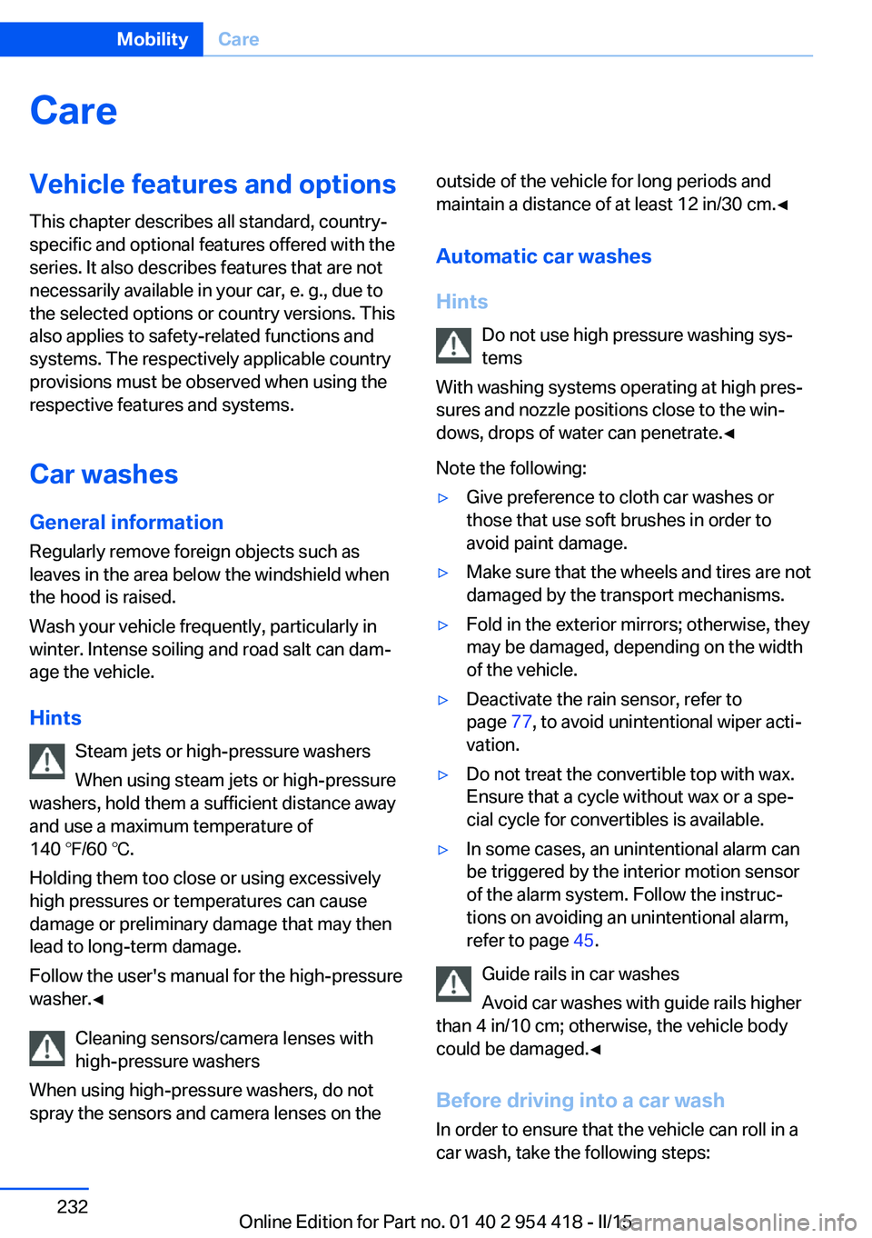 BMW 640I CONVERTIBLE 2015  Owners Manual CareVehicle features and optionsThis chapter describes all standard, country-
specific and optional features offered with the
series. It also describes features that are not
necessarily available in y