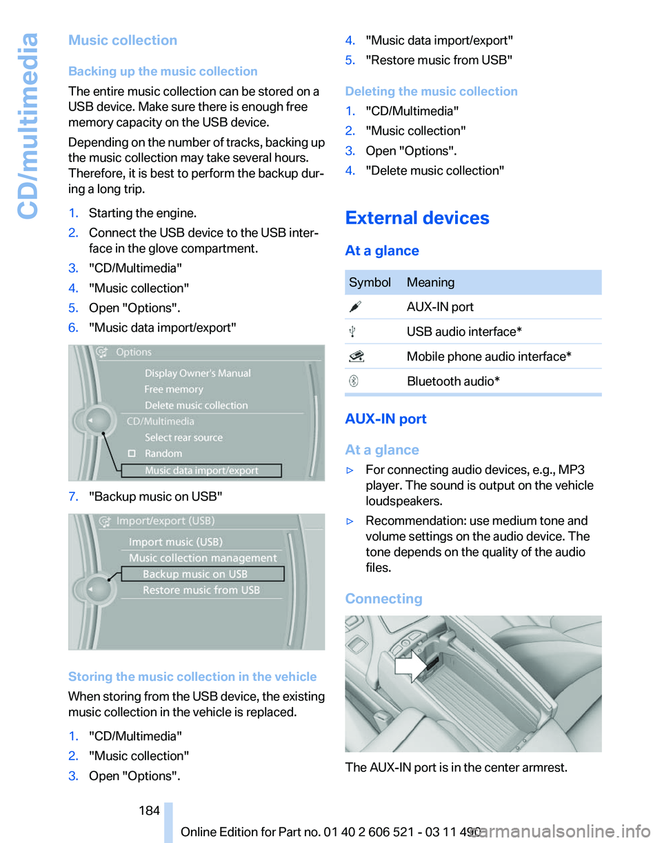 BMW 640I CONVERTIBLE 2012  Owners Manual Music collection
Backing up the music collection
The entire music collection can be stored on a
USB device. Make sure there is enough free
memory capacity on the USB device.
Depending 
on the number o