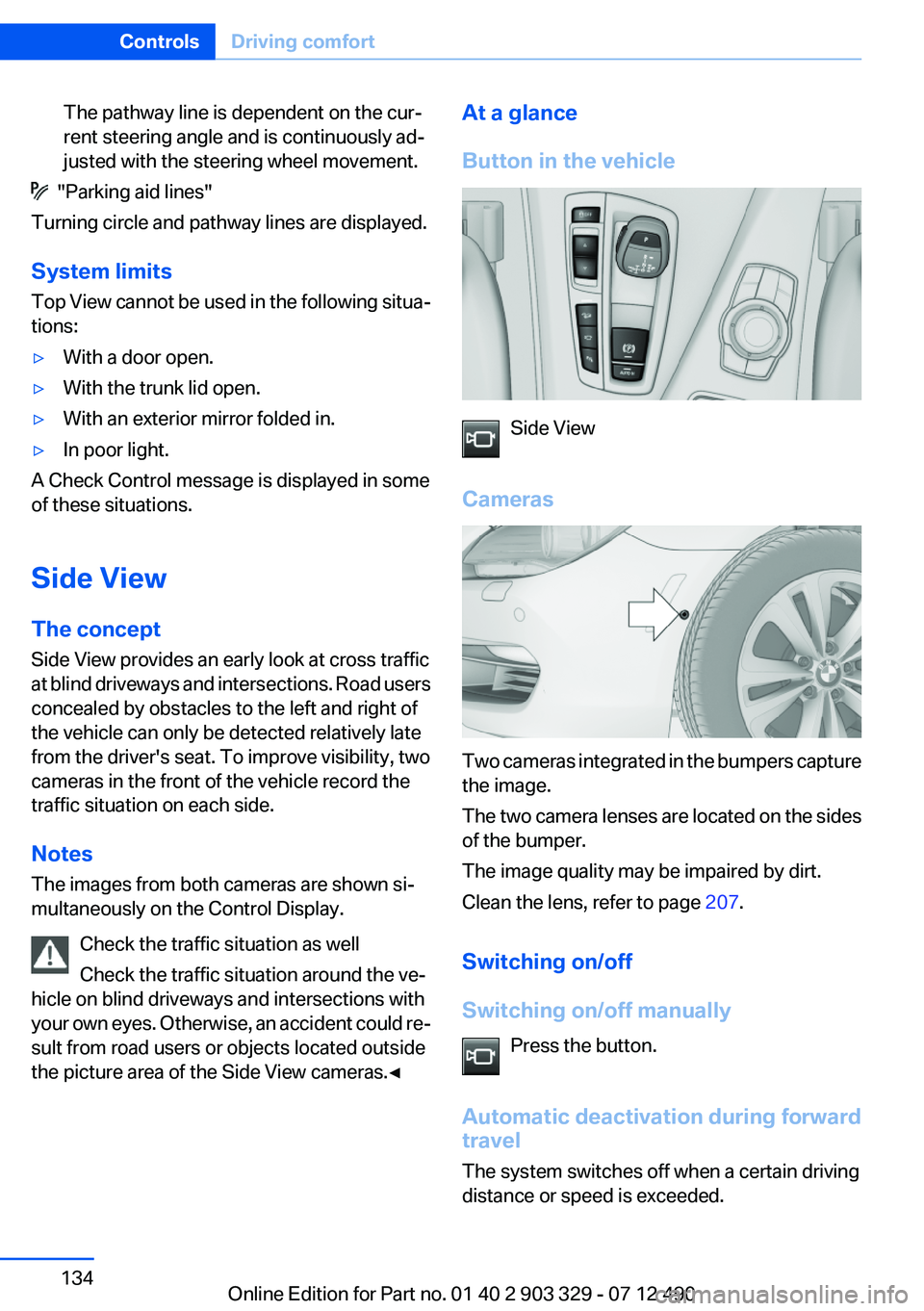 BMW 640I COUPE 2013 Owners Manual The pathway line is dependent on the cur‐
rent steering angle and is continuously ad‐
justed with the steering wheel movement.
"Parking aid lines"
Turning circle and pathway lines are di BMW 640I COUPE 2013 Owners Manual The pathway line is dependent on the cur‐
rent steering angle and is continuously ad‐
justed with the steering wheel movement.
"Parking aid lines"
Turning circle and pathway lines are di