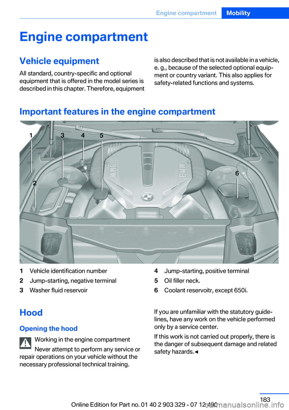 BMW 640I COUPE 2013 Owners Manual Engine compartmentVehicle equipment
All standard, country-specific and optional
equipment that is offered in the model series is
described in this chapter. Therefore, equipmentis also described that i BMW 640I COUPE 2013 Owners Manual Engine compartmentVehicle equipment
All standard, country-specific and optional
equipment that is offered in the model series is
described in this chapter. Therefore, equipmentis also described that i