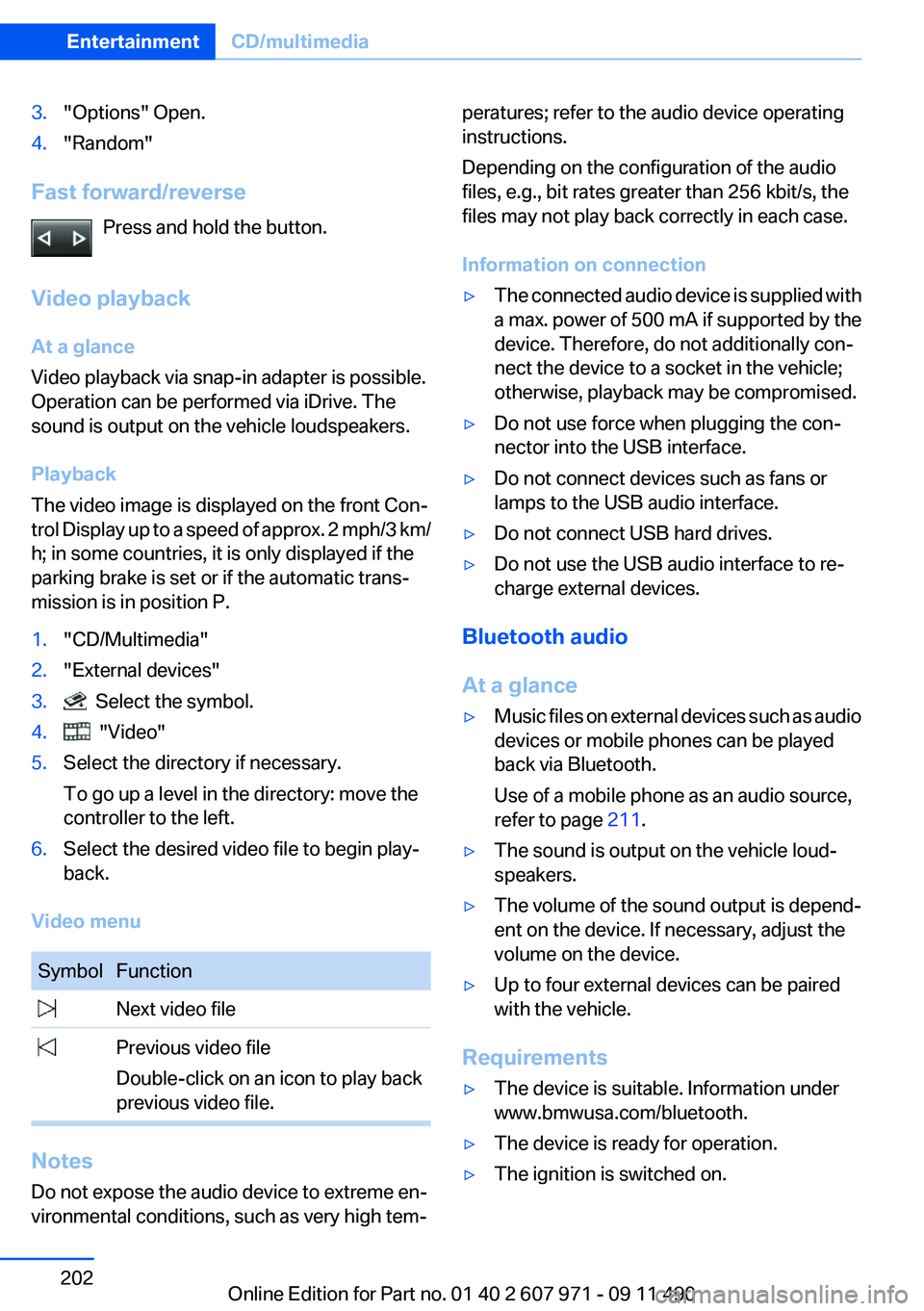 BMW 640I COUPE 2012 Owners Manual 3."Options" Open.4."Random"
Fast forward/reversePress and hold the button.
Video playback
At a glance
Video playback via snap-in adapter is possible.
Operation can be performed via iDr BMW 640I COUPE 2012 Owners Manual 3."Options" Open.4."Random"
Fast forward/reversePress and hold the button.
Video playback
At a glance
Video playback via snap-in adapter is possible.
Operation can be performed via iDr