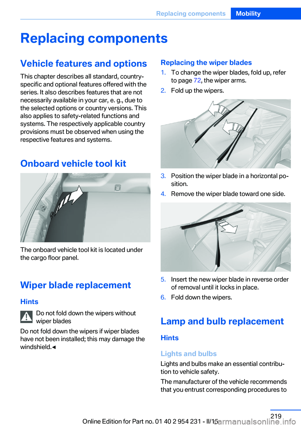 BMW 640I GRAN COUPE 2016 Owners Manual Replacing componentsVehicle features and optionsThis chapter describes all standard, country-
specific and optional features offered with the
series. It also describes features that are not
necessaril BMW 640I GRAN COUPE 2016 Owners Manual Replacing componentsVehicle features and optionsThis chapter describes all standard, country-
specific and optional features offered with the
series. It also describes features that are not
necessaril