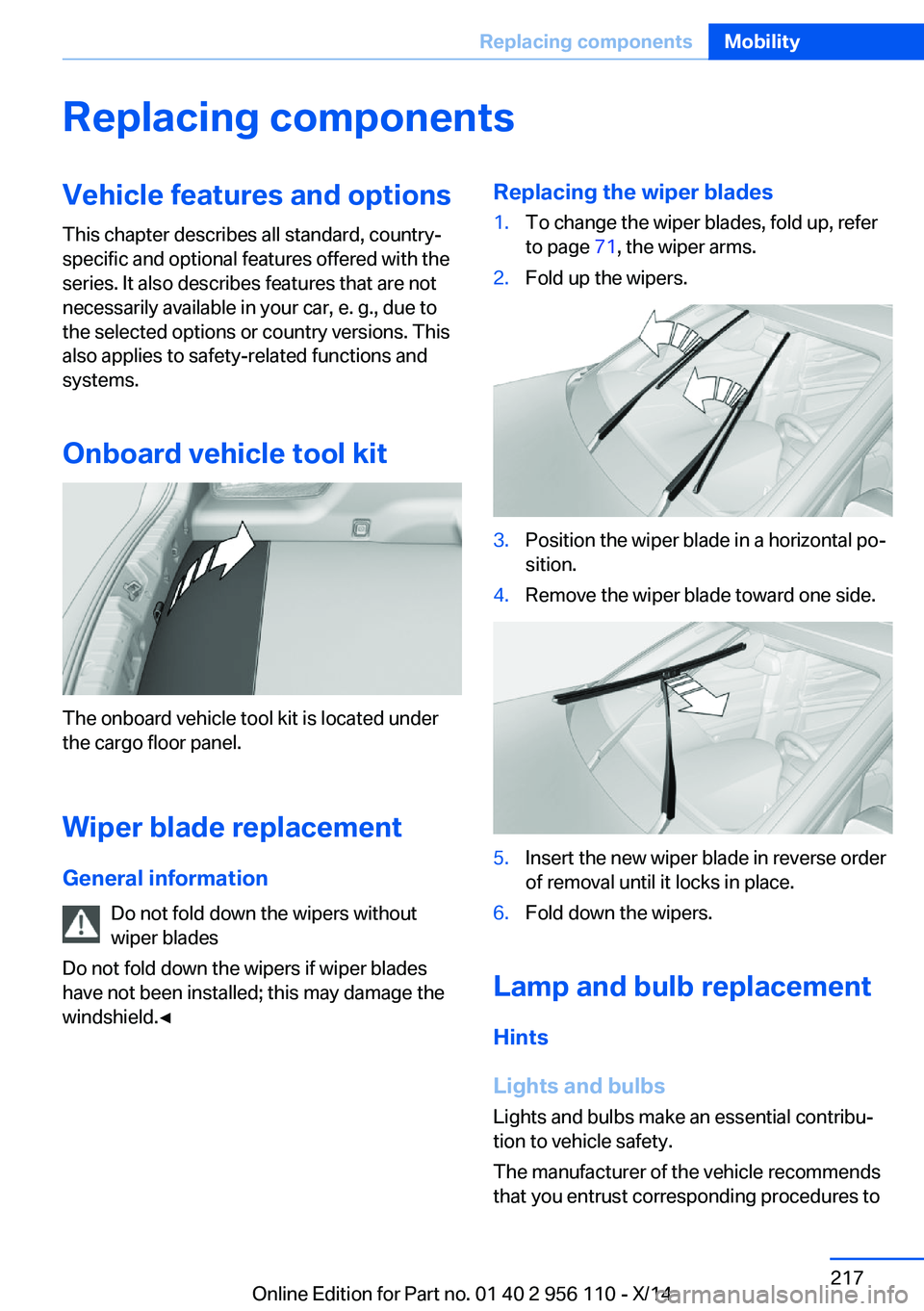 BMW 640I XDRIVE GRAN COUPE 2014 Owners Manual Replacing componentsVehicle features and optionsThis chapter describes all standard, country-
specific and optional features offered with the
series. It also describes features that are not
necessaril BMW 640I XDRIVE GRAN COUPE 2014 Owners Manual Replacing componentsVehicle features and optionsThis chapter describes all standard, country-
specific and optional features offered with the
series. It also describes features that are not
necessaril