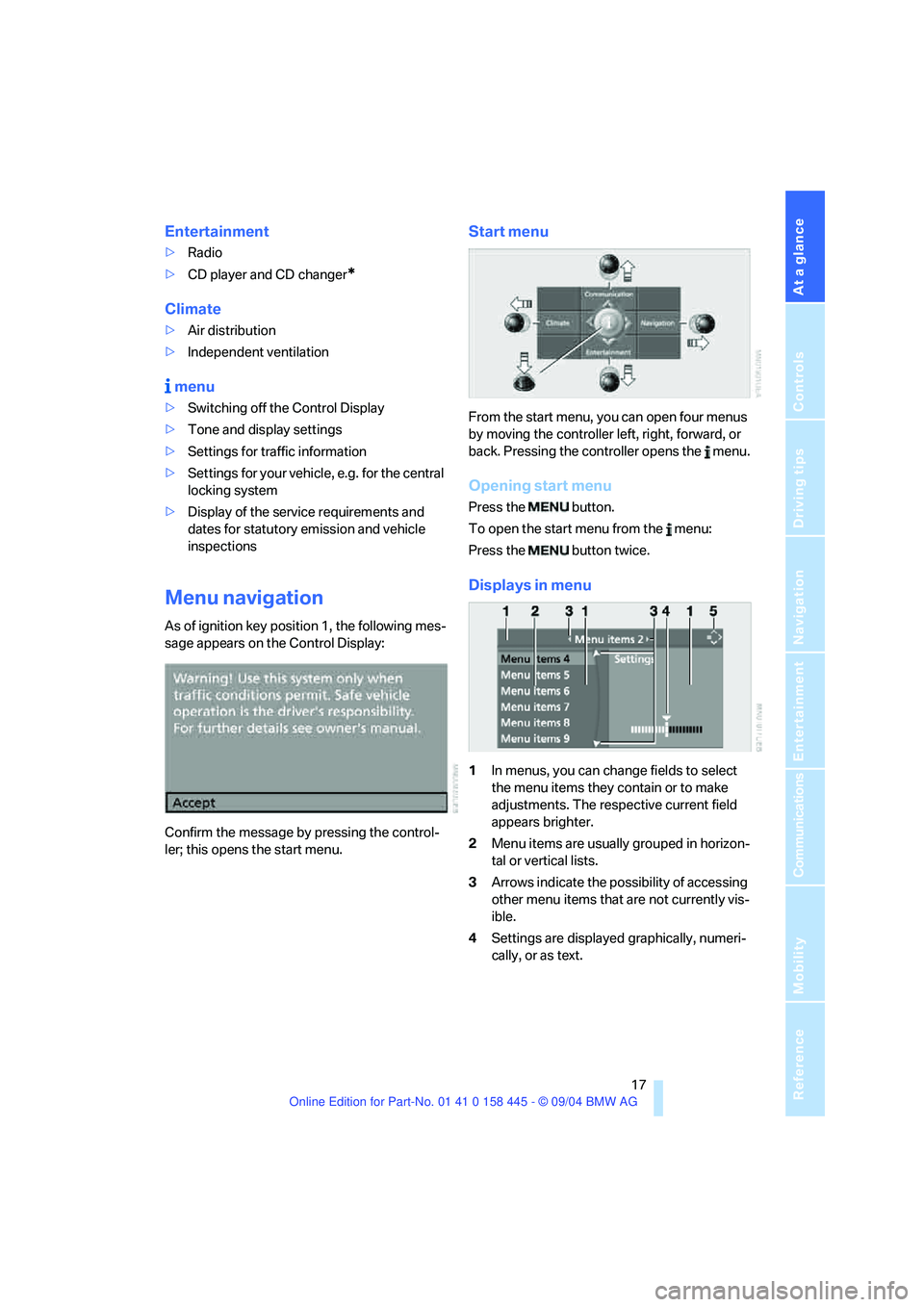 BMW 645CI COUPE&CONVERTIBLE 2005 User Guide At a glance
 17Reference
Controls
Driving tips
Communications
Navigation
Entertainment
Mobility
Entertainment
>Radio
>CD player and CD changer
*
Climate
>Air distribution
>Independent ventilation
 men