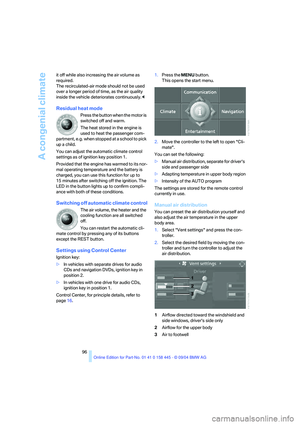 BMW 645CI COUPE&CONVERTIBLE 2005 Owners Manual A congenial climate
96 it off while also increasing the air volume as
required.
The recirculated-air mode should not be used
over a longer period of time, as the air quality
inside the vehicle dete BMW 645CI COUPE&CONVERTIBLE 2005 Owners Manual A congenial climate
96 it off while also increasing the air volume as
required.
The recirculated-air mode should not be used
over a longer period of time, as the air quality
inside the vehicle dete