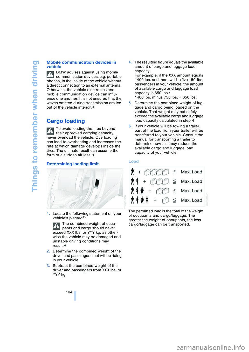 BMW 645CI COUPE&CONVERTIBLE 2004 Owners Manual Things to remember when driving
104
Mobile communication devices in
vehicle
BMW advises against using mobile
communication devices, e.g. portable
phones, in the inside of the vehicle without
a di BMW 645CI COUPE&CONVERTIBLE 2004 Owners Manual Things to remember when driving
104
Mobile communication devices in
vehicle
BMW advises against using mobile
communication devices, e.g. portable
phones, in the inside of the vehicle without
a di