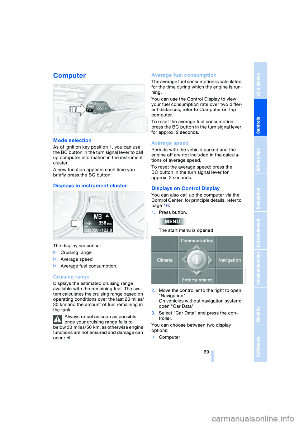 BMW 645CI COUPE&CONVERTIBLE 2004 Manual PDF Controls
69Reference
At a glance
Driving tips
Communications
Navigation
Entertainment
Mobility
Computer
Mode selection
As of ignition key position 1, you can use
the BC button in the turn signal le BMW 645CI COUPE&CONVERTIBLE 2004 Manual PDF Controls
69Reference
At a glance
Driving tips
Communications
Navigation
Entertainment
Mobility
Computer
Mode selection
As of ignition key position 1, you can use
the BC button in the turn signal le