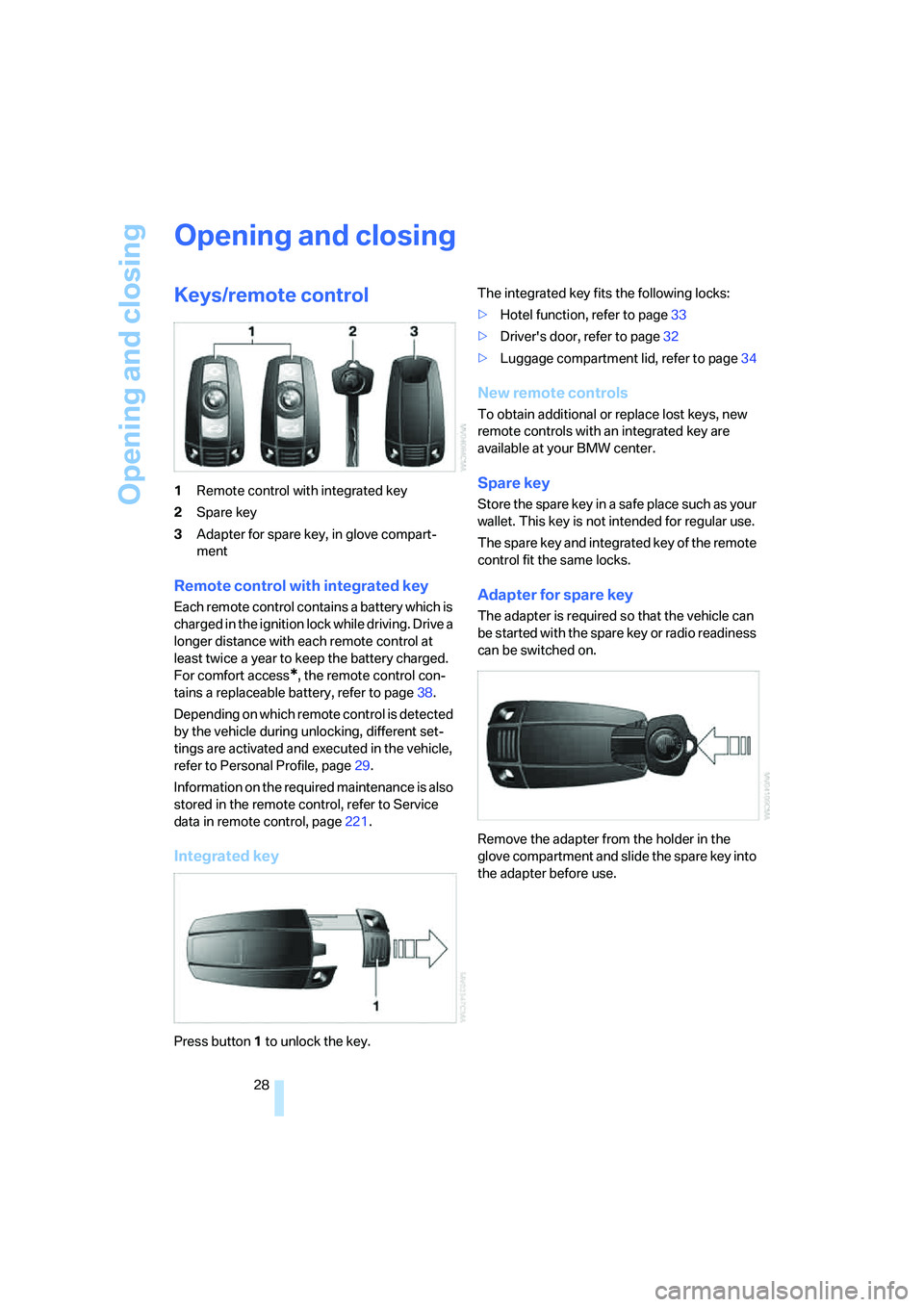 BMW 650I COUPE&CONVERTIBLE 2008  Owners Manual Opening and closing
28
Opening and closing
Keys/remote control
1Remote control with integrated key
2Spare key
3Adapter for spare key, in glove compart-
ment
Remote control with integrated key
Each rem