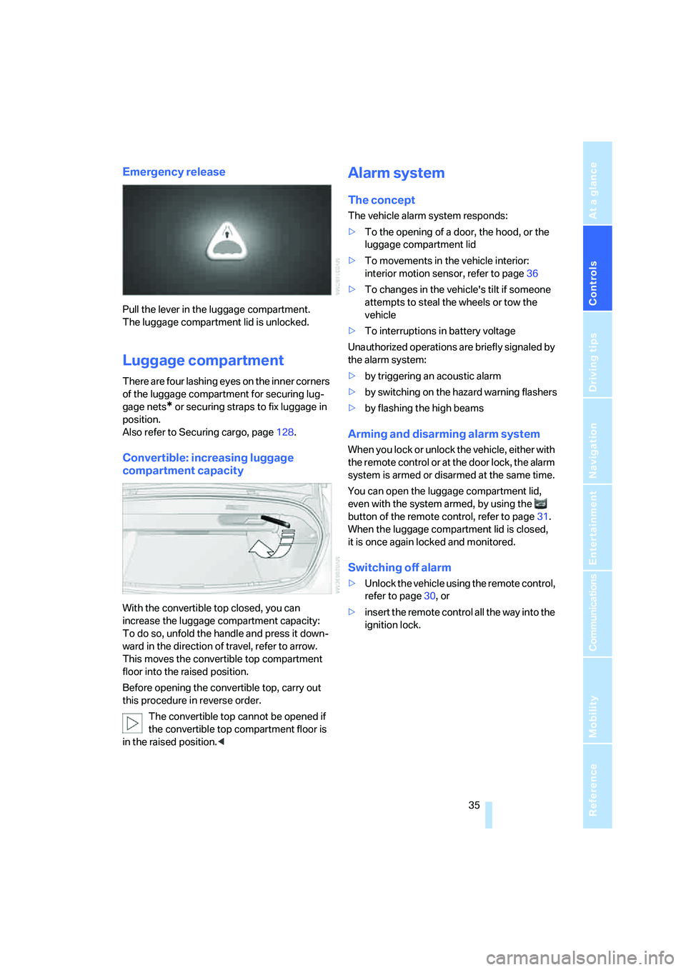 BMW 650I COUPE&CONVERTIBLE 2008  Owners Manual Controls
 35Reference
At a glance
Driving tips
Communications
Navigation
Entertainment
Mobility
Emergency release
Pull the lever in the luggage compartment. 
The luggage compartment lid is unlocked.
L