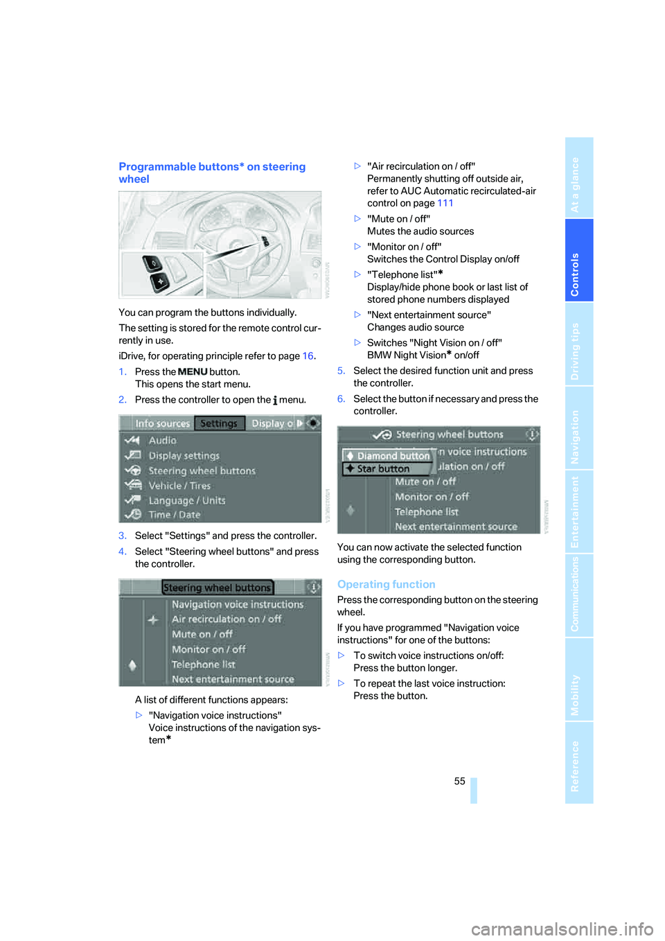 BMW 650I COUPE&CONVERTIBLE 2008  Owners Manual Controls
 55Reference
At a glance
Driving tips
Communications
Navigation
Entertainment
Mobility
Programmable buttons* on steering 
wheel
You can program the buttons individually.
The setting is stored