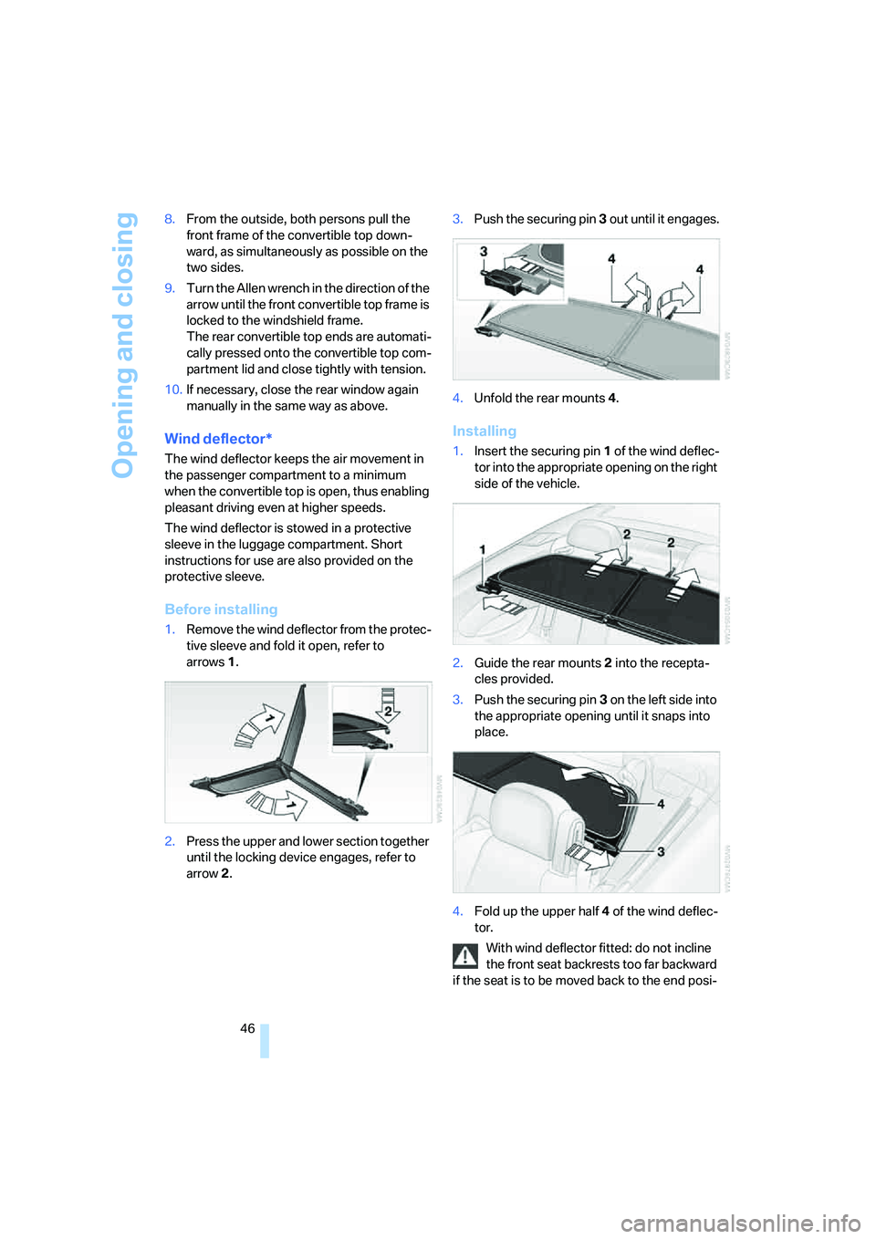 BMW 650I COUPE&CONVERTIBLE 2007  Owners Manual Opening and closing
46 8.From the outside, both persons pull the 
front frame of the convertible top down-
ward, as simultaneously as possible on the 
two sides.
9.Turn the Allen wrench in the directi