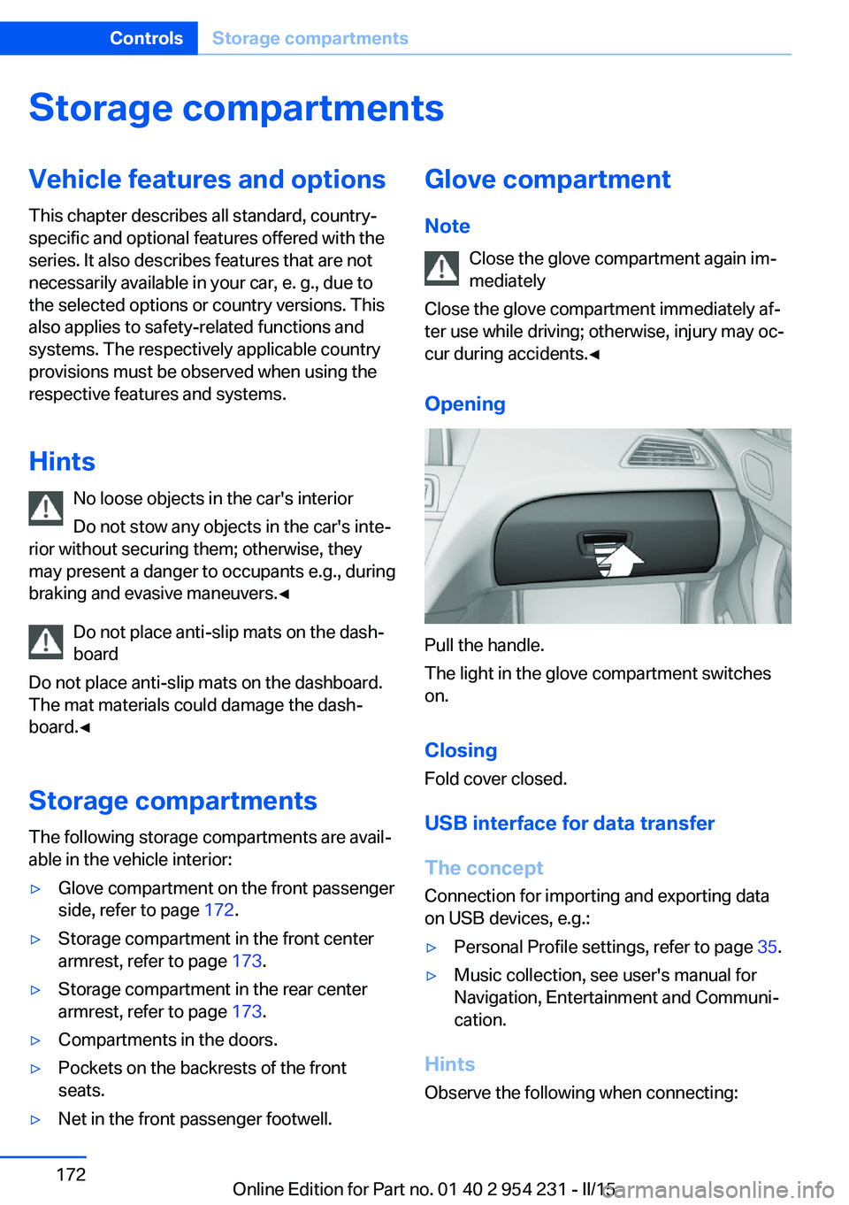 BMW 650I GRAN COUPE 2015 Owners Manual Storage compartmentsVehicle features and optionsThis chapter describes all standard, country-
specific and optional features offered with the
series. It also describes features that are not
necessaril BMW 650I GRAN COUPE 2015 Owners Manual Storage compartmentsVehicle features and optionsThis chapter describes all standard, country-
specific and optional features offered with the
series. It also describes features that are not
necessaril