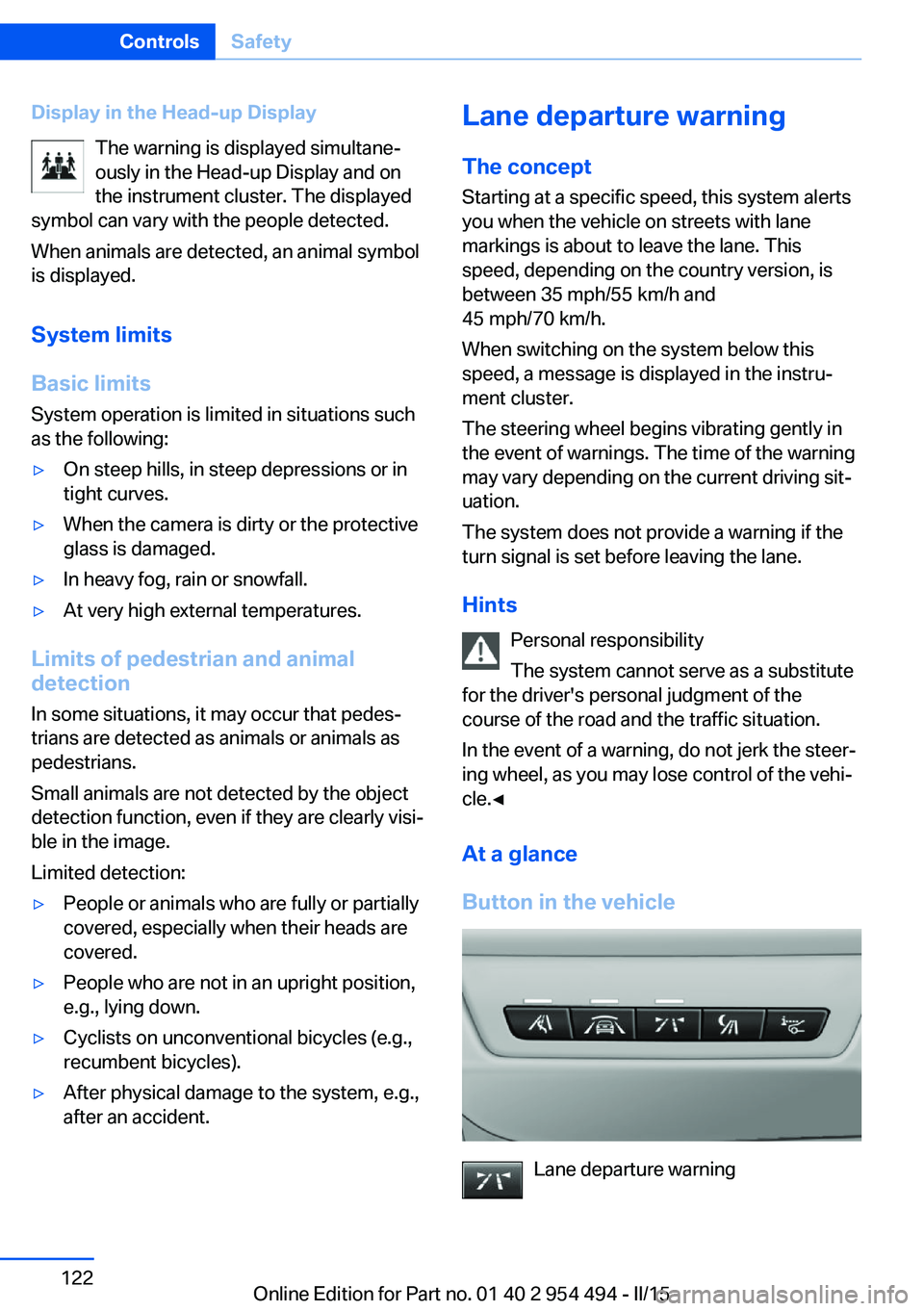 BMW 650I XDRIVE COUPE 2016  Owners Manual Display in the Head-up DisplayThe warning is displayed simultane‐
ously in the Head-up Display and on
the instrument cluster. The displayed
symbol can vary with the people detected.
When animals are