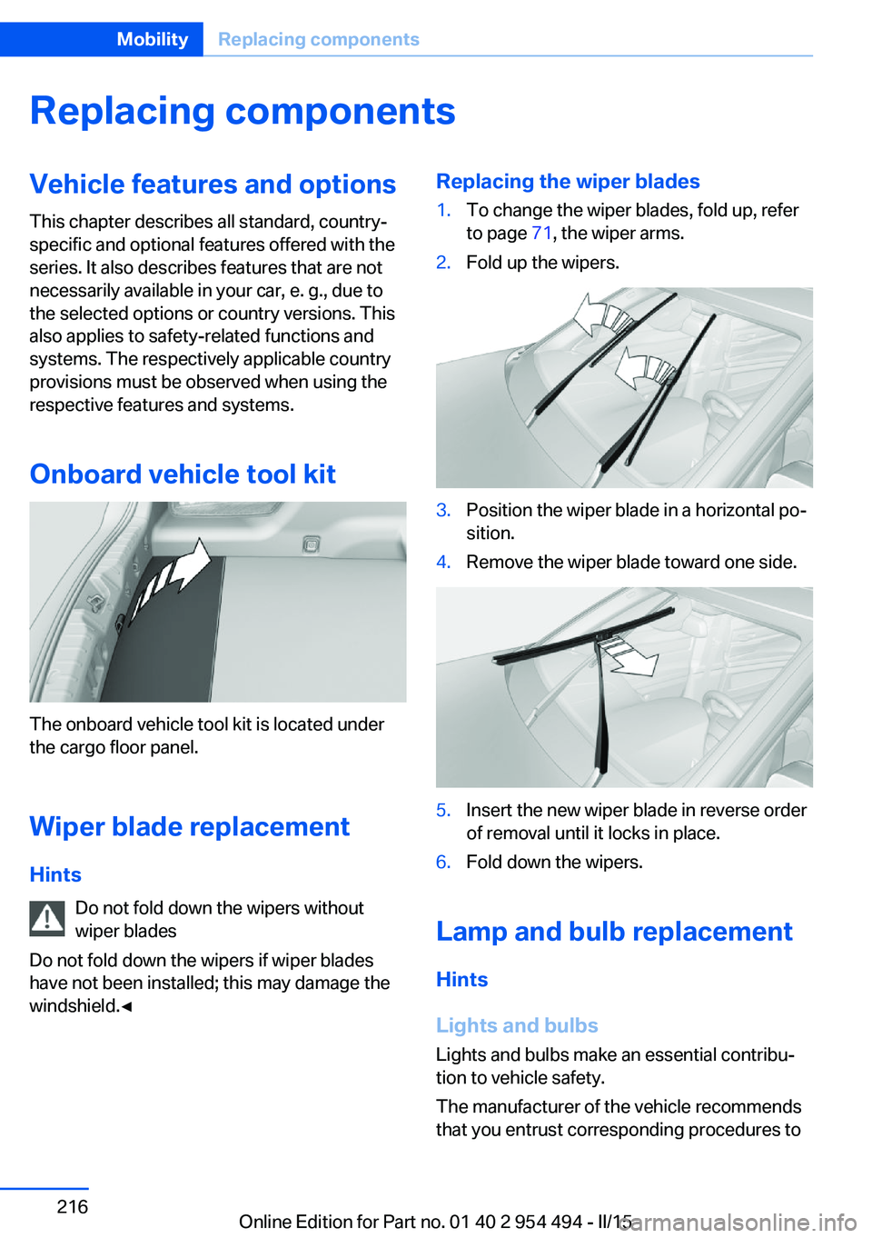 BMW 650I XDRIVE COUPE 2015 Owners Manual Replacing componentsVehicle features and optionsThis chapter describes all standard, country-
specific and optional features offered with the
series. It also describes features that are not
necessaril BMW 650I XDRIVE COUPE 2015 Owners Manual Replacing componentsVehicle features and optionsThis chapter describes all standard, country-
specific and optional features offered with the
series. It also describes features that are not
necessaril