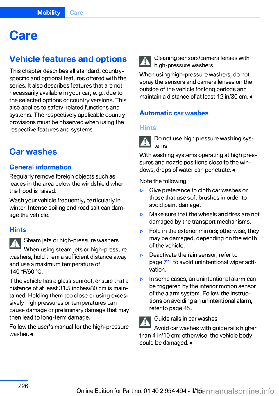 BMW 650I XDRIVE COUPE 2015  Owners Manual CareVehicle features and optionsThis chapter describes all standard, country-
specific and optional features offered with the
series. It also describes features that are not
necessarily available in y