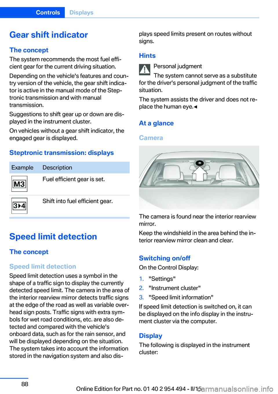 BMW 650I XDRIVE COUPE 2015  Owners Manual Gear shift indicatorThe conceptThe system recommends the most fuel effi‐
cient gear for the current driving situation.
Depending on the vehicle's features and coun‐
try version of the vehicle,