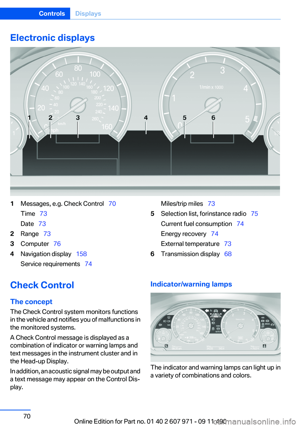BMW 650I XDRIVE COUPE 2012 Repair Manual Electronic displays1Messages, e.g. Check Control  70
Time   73
Date   732Range   733Computer   764Navigation display   158
Service requirements   74Miles/trip miles  73