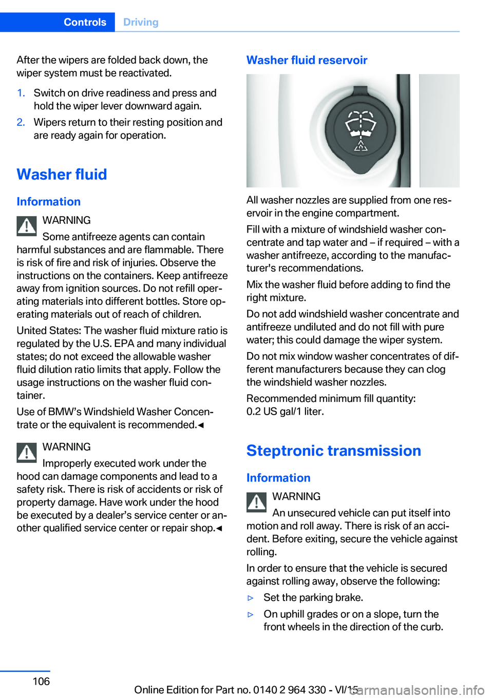 BMW 740I SEDAN 2015 Owners Manual After the wipers are folded back down, the
wiper system must be reactivated.1.Switch on drive readiness and press and
hold the wiper lever downward again.2.Wipers return to their resting position and
BMW 740I SEDAN 2015 Owners Manual After the wipers are folded back down, the
wiper system must be reactivated.1.Switch on drive readiness and press and
hold the wiper lever downward again.2.Wipers return to their resting position and