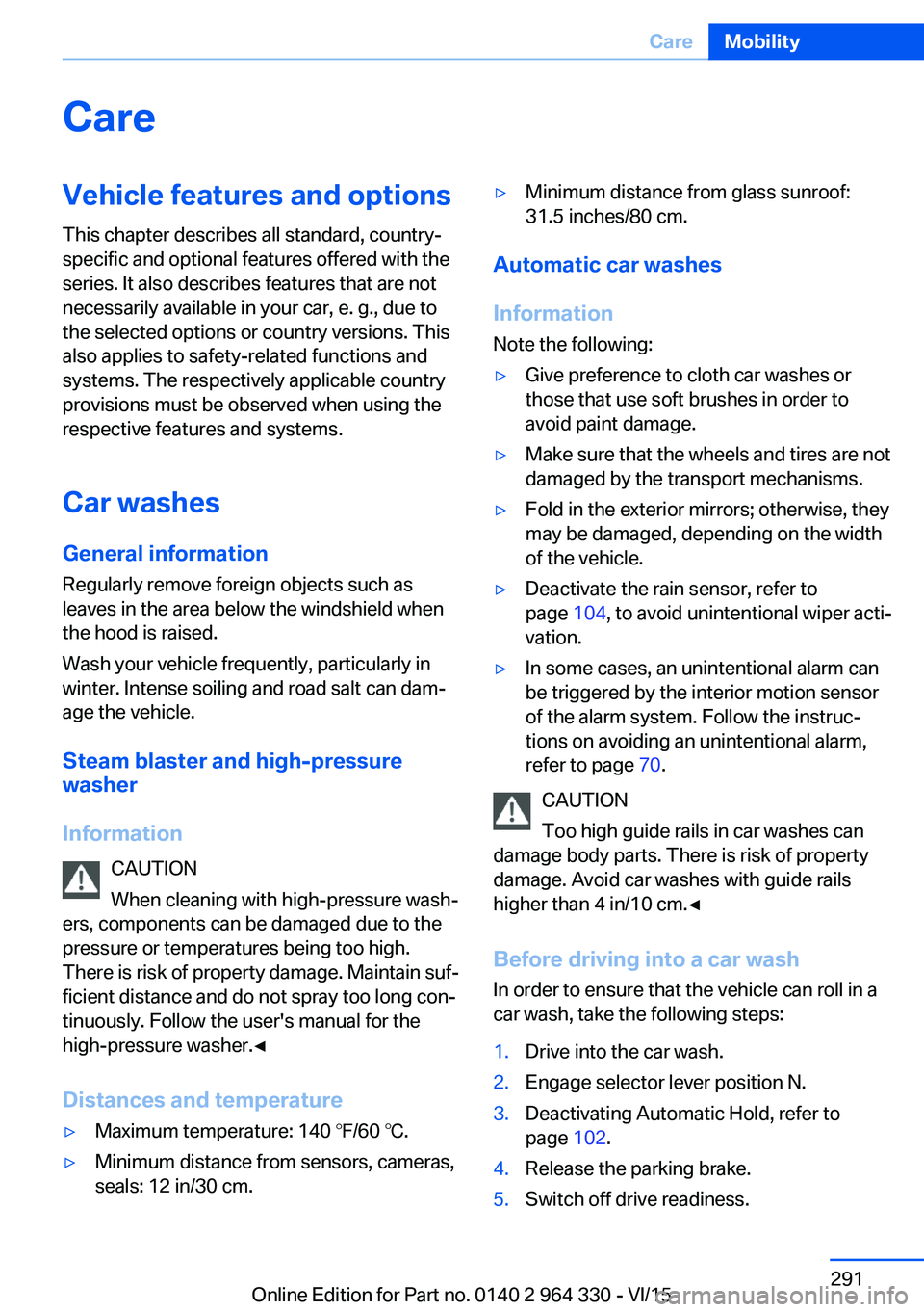 BMW 740I SEDAN 2015 Owners Manual CareVehicle features and optionsThis chapter describes all standard, country-
specific and optional features offered with the
series. It also describes features that are not
necessarily available in y BMW 740I SEDAN 2015 Owners Manual CareVehicle features and optionsThis chapter describes all standard, country-
specific and optional features offered with the
series. It also describes features that are not
necessarily available in y