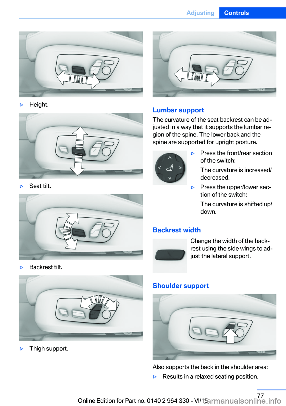 BMW 740LI SEDAN 2015 Manual PDF ▷Height.▷Seat tilt.▷Backrest tilt.▷Thigh support.
Lumbar support
The curvature of the seat backrest can be ad‐
justed in a way that it supports the lumbar re‐
gion of the spine. The lower BMW 740LI SEDAN 2015 Manual PDF ▷Height.▷Seat tilt.▷Backrest tilt.▷Thigh support.
Lumbar support
The curvature of the seat backrest can be ad‐
justed in a way that it supports the lumbar re‐
gion of the spine. The lower