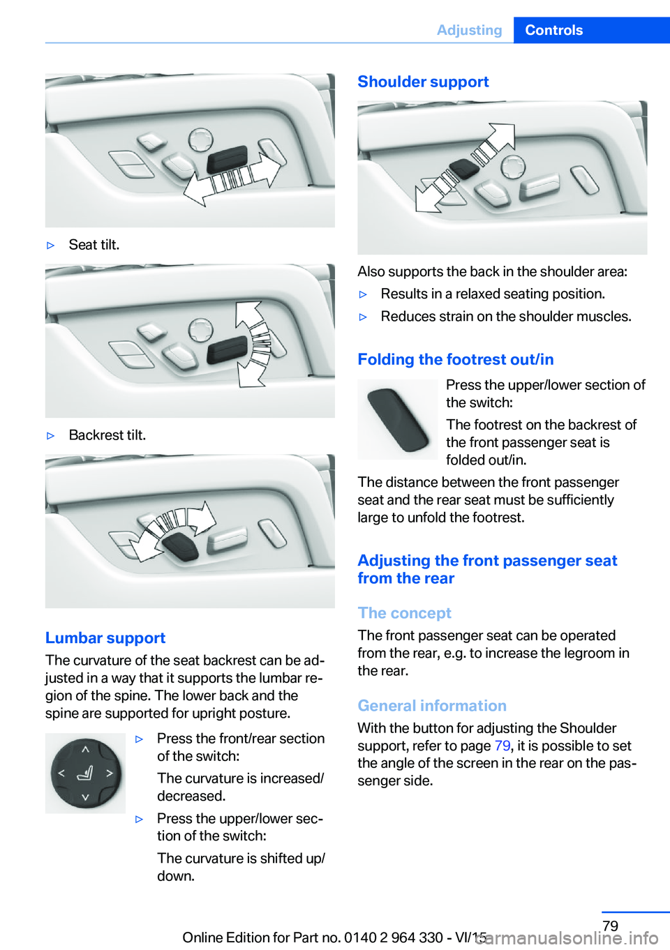 BMW 740LI SEDAN 2015 Manual PDF ▷Seat tilt.▷Backrest tilt.
Lumbar support
The curvature of the seat backrest can be ad‐
justed in a way that it supports the lumbar re‐
gion of the spine. The lower back and the
spine are supp BMW 740LI SEDAN 2015 Manual PDF ▷Seat tilt.▷Backrest tilt.
Lumbar support
The curvature of the seat backrest can be ad‐
justed in a way that it supports the lumbar re‐
gion of the spine. The lower back and the
spine are supp