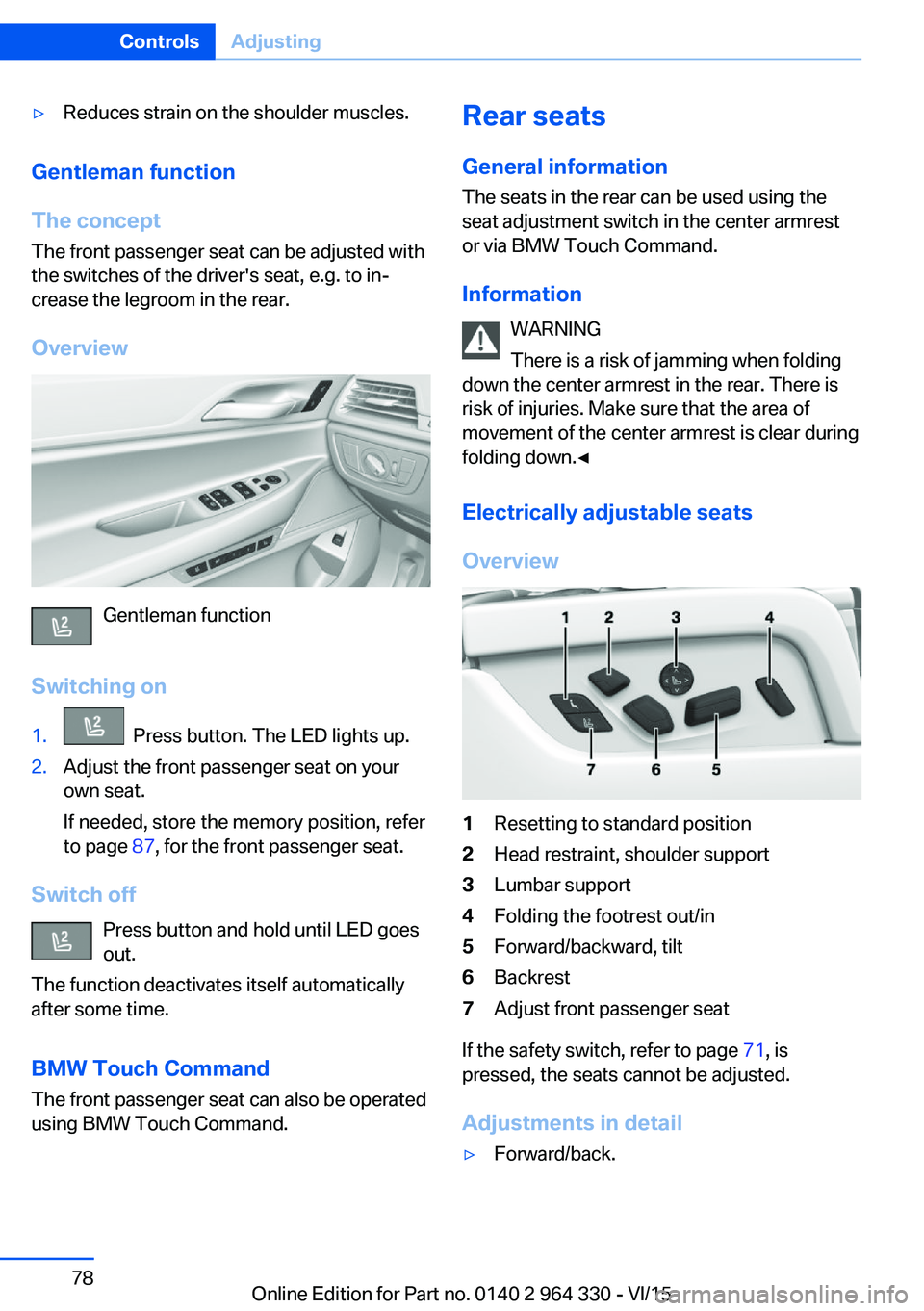 BMW 740LI XDRIVE SEDAN 2015 Manual PDF ▷Reduces strain on the shoulder muscles.
Gentleman function
The concept The front passenger seat can be adjusted with
the switches of the driver's seat, e.g. to in‐
crease the legroom in the r BMW 740LI XDRIVE SEDAN 2015 Manual PDF ▷Reduces strain on the shoulder muscles.
Gentleman function
The concept The front passenger seat can be adjusted with
the switches of the driver's seat, e.g. to in‐
crease the legroom in the r