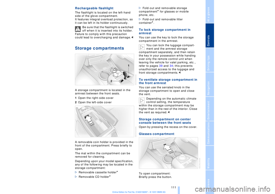 BMW 745LI SEDAN 2002 Owners Manual At a glanceControlsDriving tipsCommunicationsNavigationEntertainmentMobilityReference
111
Rechargeable flashlight The flashlight is located on the left-hand
side of the glove compartment.
It featur BMW 745LI SEDAN 2002 Owners Manual At a glanceControlsDriving tipsCommunicationsNavigationEntertainmentMobilityReference
111
Rechargeable flashlight The flashlight is located on the left-hand
side of the glove compartment.
It featur