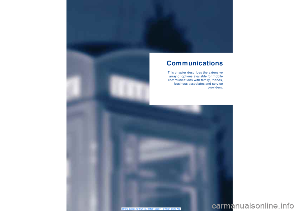 BMW 745LI SEDAN 2002 Owners Manual CommunicationsThis chapter describes the extensive
array of options available for mobile
communications with family, friends,
business associates and service
providers. BMW 745LI SEDAN 2002 Owners Manual CommunicationsThis chapter describes the extensive
array of options available for mobile
communications with family, friends,
business associates and service
providers.