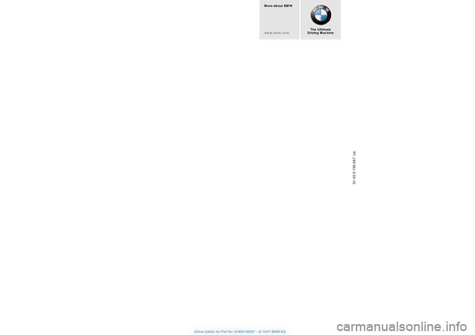 BMW 745LI SEDAN 2002 Owners Manual 01 40 0 156 097 ue
The Ultimate
Driving Machine More about BMW
www.bmw.com BMW 745LI SEDAN 2002 Owners Manual 01 40 0 156 097 ue
The Ultimate
Driving Machine More about BMW
www.bmw.com