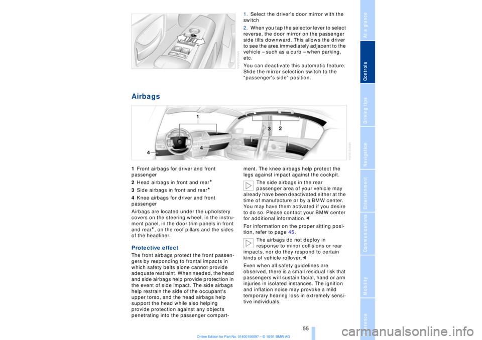 BMW 745LI SEDAN 2002 Workshop Manual At a glanceControlsDriving tipsCommunicationsNavigationEntertainmentMobilityReference
55
1.Select the drivers door mirror with the
switch
2.When you tap the selector lever to select
reverse, the BMW 745LI SEDAN 2002 Workshop Manual At a glanceControlsDriving tipsCommunicationsNavigationEntertainmentMobilityReference
55
1.Select the drivers door mirror with the
switch
2.When you tap the selector lever to select
reverse, the