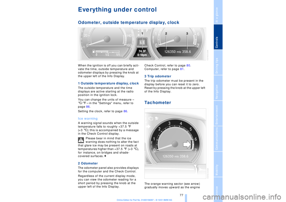BMW 745LI SEDAN 2002 Manual PDF At a glanceControlsDriving tipsCommunicationsNavigationEntertainmentMobilityReference
77
Everything under control Odometer, outside temperature display, clockWhen the ignition is off you can briefly BMW 745LI SEDAN 2002 Manual PDF At a glanceControlsDriving tipsCommunicationsNavigationEntertainmentMobilityReference
77
Everything under control Odometer, outside temperature display, clockWhen the ignition is off you can briefly