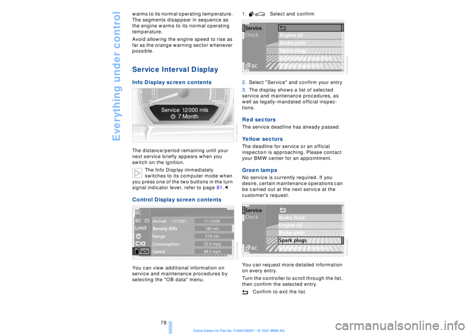 BMW 745LI SEDAN 2002 Manual PDF Everything under control
78 warms to its normal operating temperature.
The segments disappear in sequence as
the engine warms to its normal operating
temperature.
Avoid allowing the engine speed t BMW 745LI SEDAN 2002 Manual PDF Everything under control
78 warms to its normal operating temperature.
The segments disappear in sequence as
the engine warms to its normal operating
temperature.
Avoid allowing the engine speed t