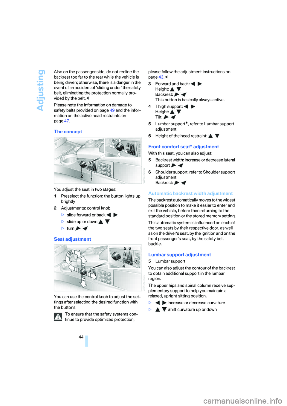 BMW 750LI SEDAN 2007 Service Manual Adjusting
44 Also on the passenger side, do not recline the
backrest too far to the rear while the vehicle is
being driven; otherwise, there is a danger in the
event of an accident of sliding unde BMW 750LI SEDAN 2007 Service Manual Adjusting
44 Also on the passenger side, do not recline the
backrest too far to the rear while the vehicle is
being driven; otherwise, there is a danger in the
event of an accident of sliding unde