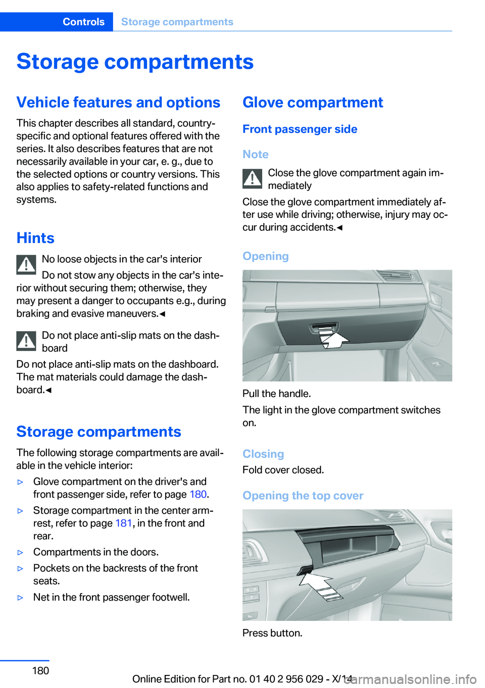 BMW 750LI XDRIVE SEDAN 2014 Owners Manual Storage compartmentsVehicle features and optionsThis chapter describes all standard, country-
specific and optional features offered with the
series. It also describes features that are not
necessaril BMW 750LI XDRIVE SEDAN 2014 Owners Manual Storage compartmentsVehicle features and optionsThis chapter describes all standard, country-
specific and optional features offered with the
series. It also describes features that are not
necessaril