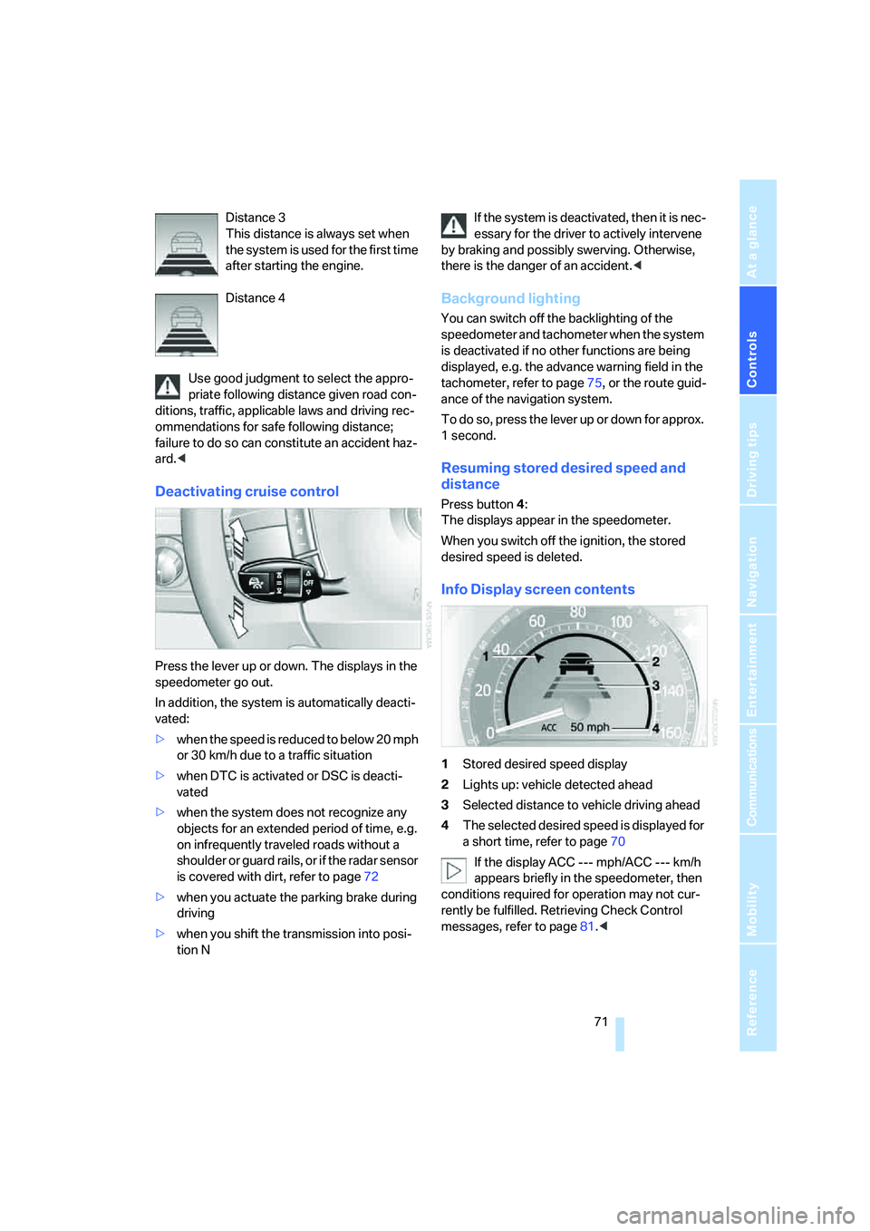 BMW 760LI SEDAN 2007 Manual PDF Controls
71Reference
At a glance
Driving tips
Communications
Navigation
Entertainment
Mobility
Distance 3
This distance is always set when
the system is used for the first time
after starting the BMW 760LI SEDAN 2007 Manual PDF Controls
71Reference
At a glance
Driving tips
Communications
Navigation
Entertainment
Mobility
Distance 3
This distance is always set when
the system is used for the first time
after starting the