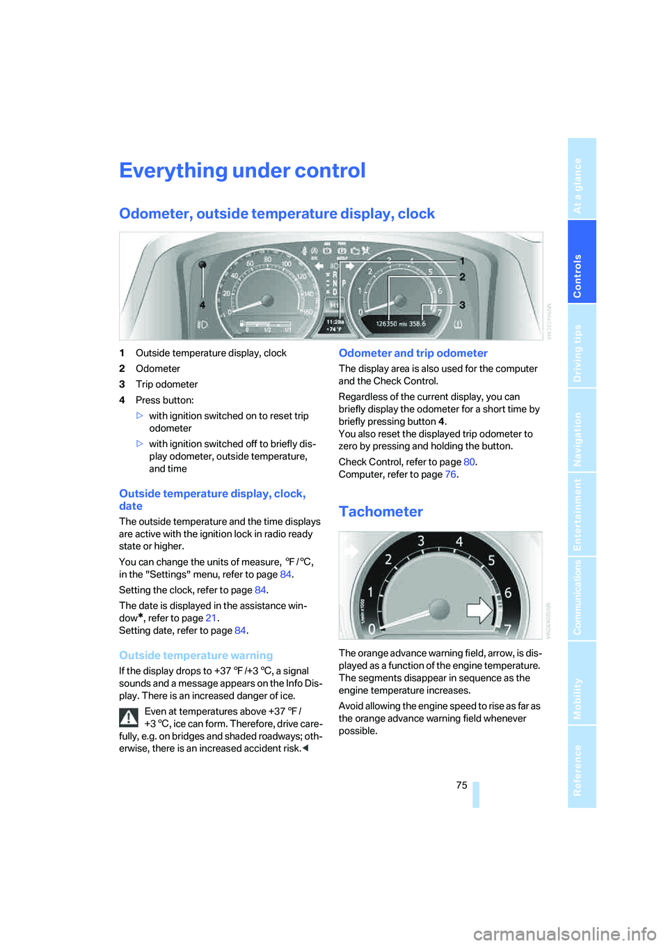 BMW 760LI SEDAN 2007 Manual PDF Controls
75Reference
At a glance
Driving tips
Communications
Navigation
Entertainment
Mobility
Everything under control
Odometer, outside temperature display, clock
1Outside temperature display, cloc BMW 760LI SEDAN 2007 Manual PDF Controls
75Reference
At a glance
Driving tips
Communications
Navigation
Entertainment
Mobility
Everything under control
Odometer, outside temperature display, clock
1Outside temperature display, cloc