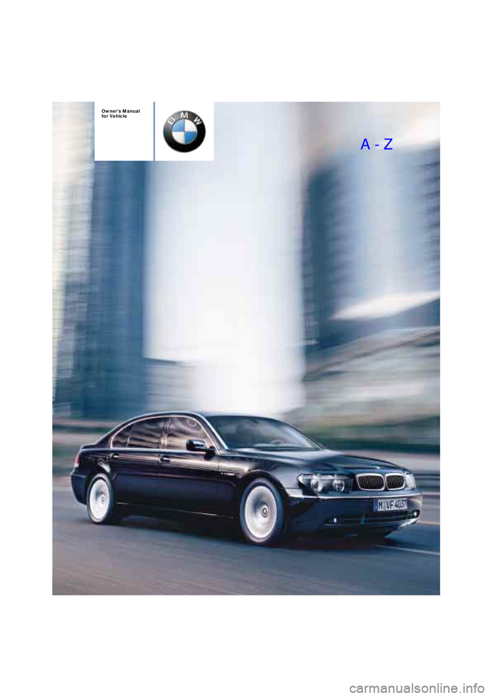 BMW 760LI SEDAN 2003  Owners Manual  
Owners Manual 
for Vehicle 