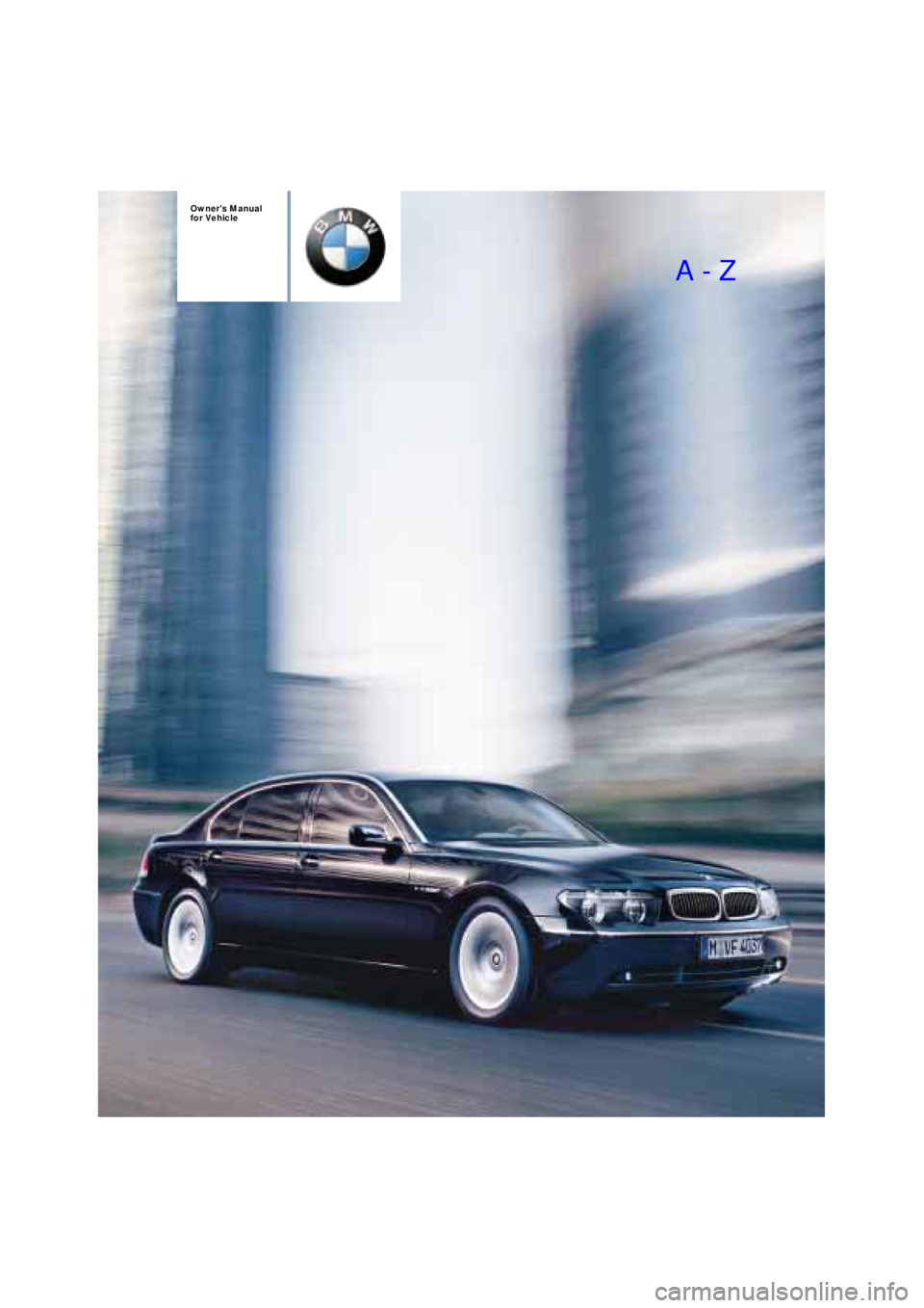 BMW 760LI SEDAN 2003  Owners Manual  
Owners Manual 
for Vehicle 