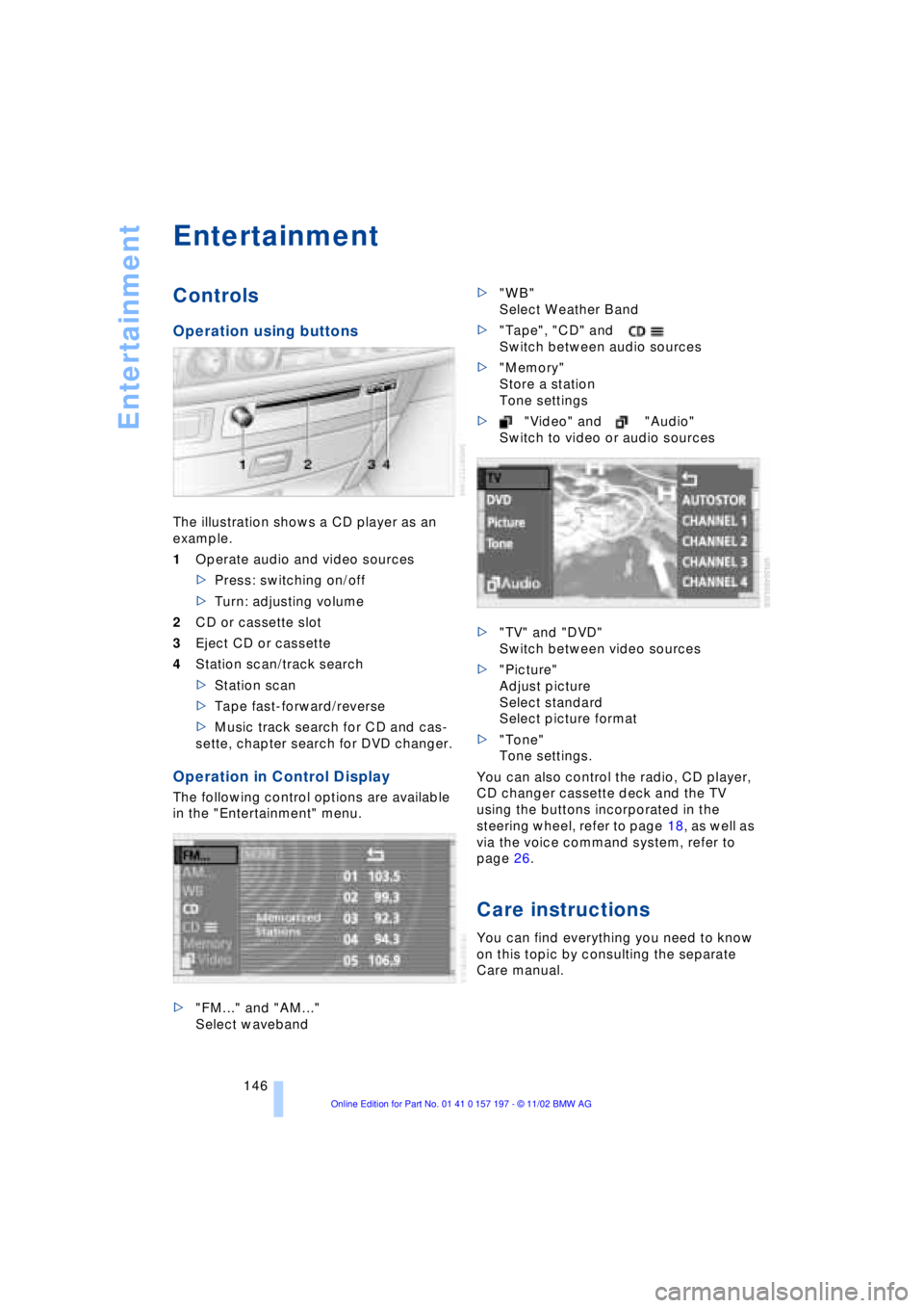 BMW 760LI SEDAN 2003 Owners Manual Entertainment
146
Entertainment
Controls
Operation using buttons
The illustration shows a CD player as an
example.
1Operate audio and video sources
>Press: switching on/off
>Turn: adjusting volume
2C BMW 760LI SEDAN 2003 Owners Manual Entertainment
146
Entertainment
Controls
Operation using buttons
The illustration shows a CD player as an
example.
1Operate audio and video sources
>Press: switching on/off
>Turn: adjusting volume
2C