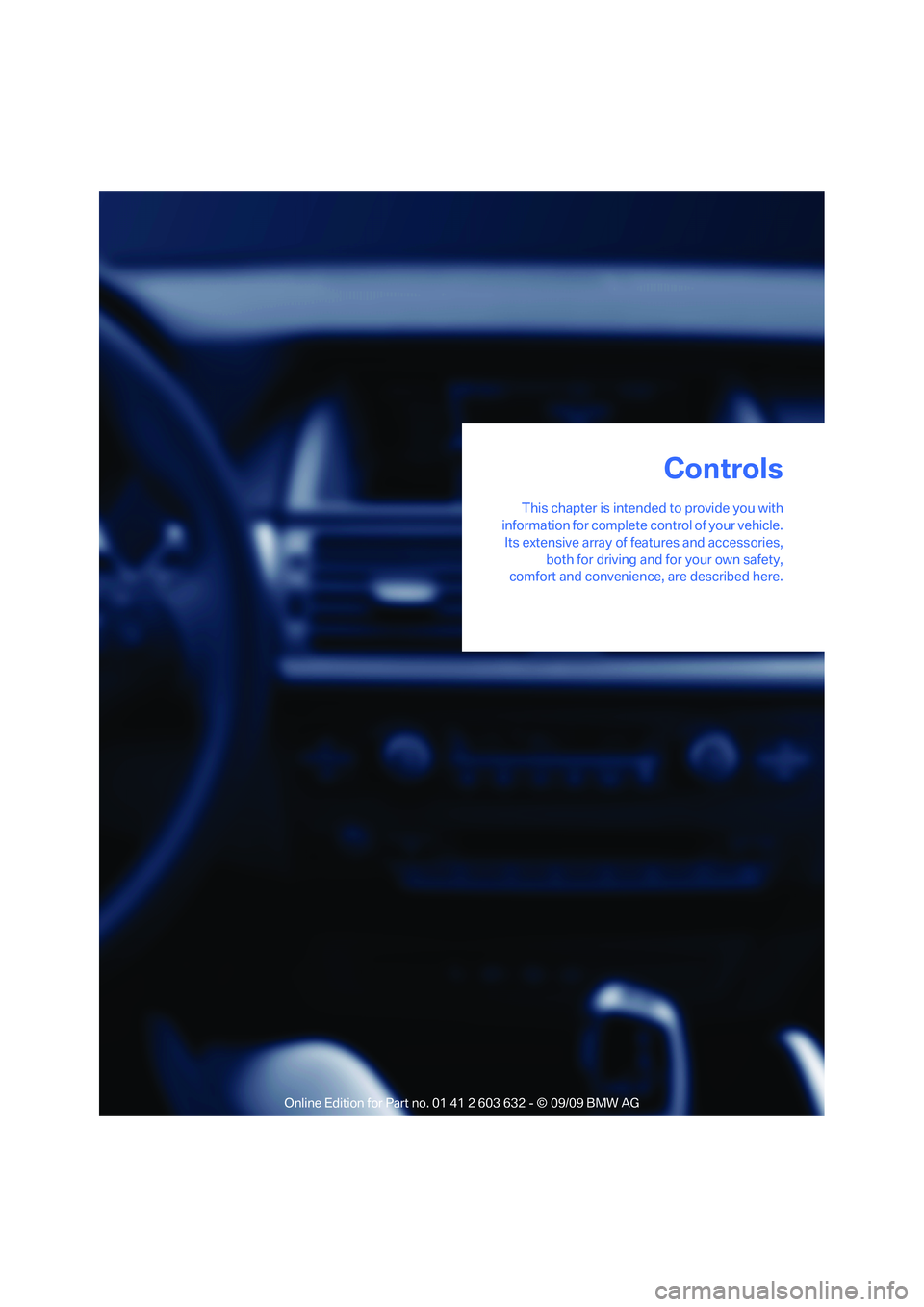 BMW ACTIVEHYBRID X6 2010 User Guide Controls
This chapter is intended to provide you with
information for complete control of your vehicle.
Its extensive array of features and accessories,
both for driving and for your own safety,
comfo BMW ACTIVEHYBRID X6 2010 User Guide Controls
This chapter is intended to provide you with
information for complete control of your vehicle.
Its extensive array of features and accessories,
both for driving and for your own safety,
comfo