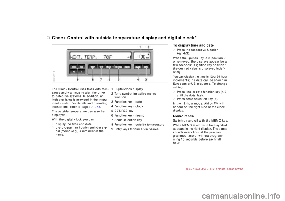 BMW CONVERTIBLE 1998 Manual PDF 74
The Check Control uses texts with mes-
sages and warnings to alert the driver
to defective systems. In addition, an
indicator lamp is provided in the instru-
ment cluster. For details and operati BMW CONVERTIBLE 1998 Manual PDF 74
The Check Control uses texts with mes-
sages and warnings to alert the driver
to defective systems. In addition, an
indicator lamp is provided in the instru-
ment cluster. For details and operati