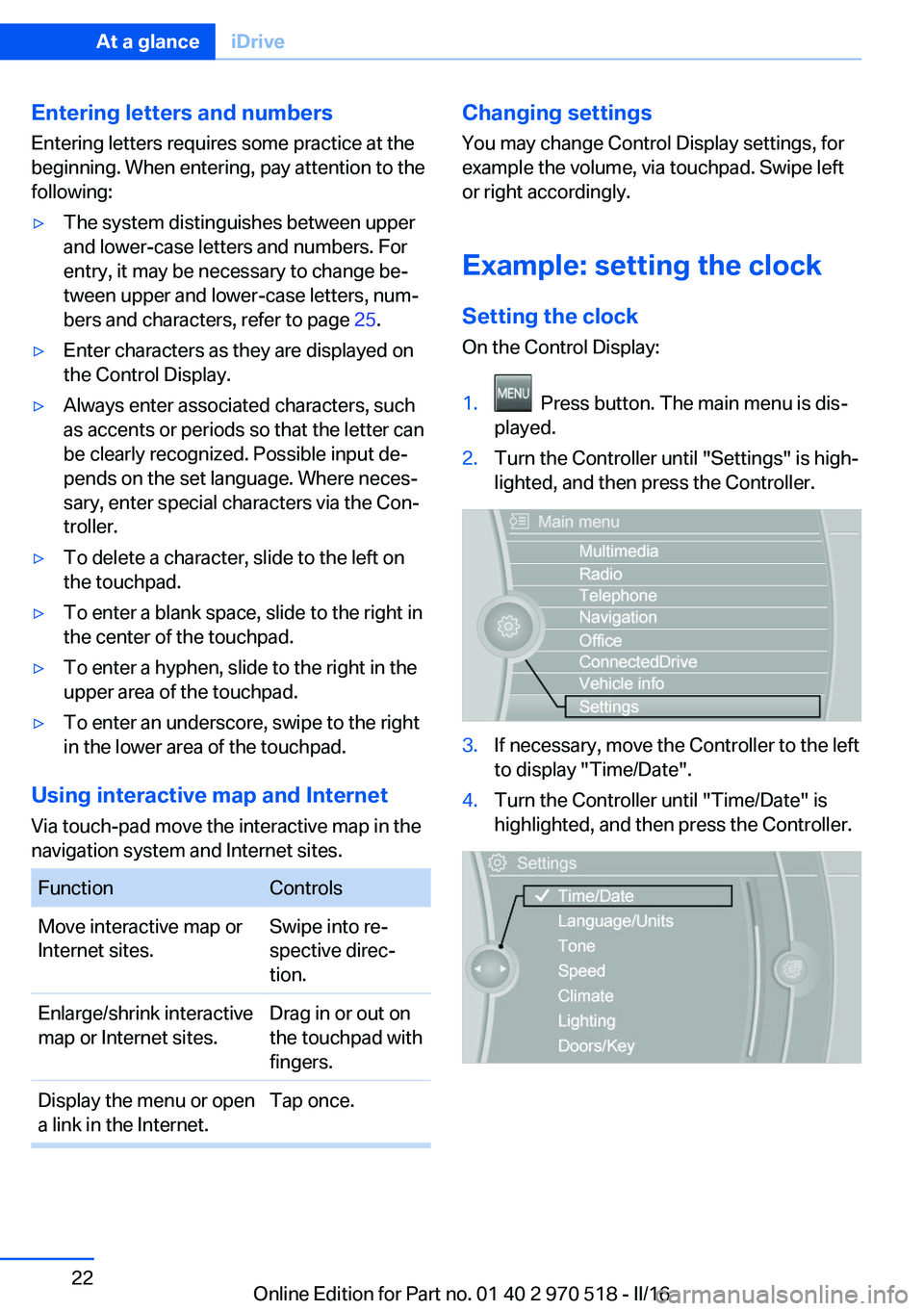 BMW M2 COUPE 2016 Owners Manual Entering letters and numbers
Entering letters requires some practice at the
beginning. When entering, pay attention to the
following:▷The system distinguishes between upper
and lower-case letters an BMW M2 COUPE 2016 Owners Manual Entering letters and numbers
Entering letters requires some practice at the
beginning. When entering, pay attention to the
following:▷The system distinguishes between upper
and lower-case letters an