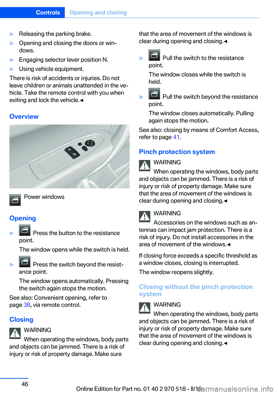 BMW M2 COUPE 2016 Service Manual ▷Releasing the parking brake.▷Opening and closing the doors or win‐
dows.▷Engaging selector lever position N.▷Using vehicle equipment.
There is risk of accidents or injuries. Do not
leave ch BMW M2 COUPE 2016 Service Manual ▷Releasing the parking brake.▷Opening and closing the doors or win‐
dows.▷Engaging selector lever position N.▷Using vehicle equipment.
There is risk of accidents or injuries. Do not
leave ch