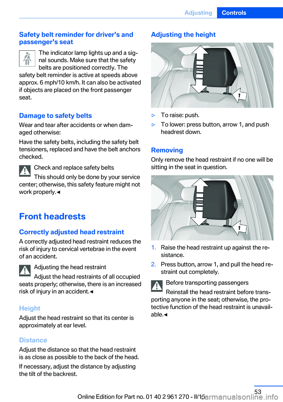 BMW M235I XDRIVE COUPE 2016 Workshop Manual Safety belt reminder for driver's and
passenger's seat
The indicator lamp lights up and a sig‐
nal sounds. Make sure that the safety
belts are positioned correctly. The
safety belt reminder BMW M235I XDRIVE COUPE 2016 Workshop Manual Safety belt reminder for driver's and
passenger's seat
The indicator lamp lights up and a sig‐
nal sounds. Make sure that the safety
belts are positioned correctly. The
safety belt reminder