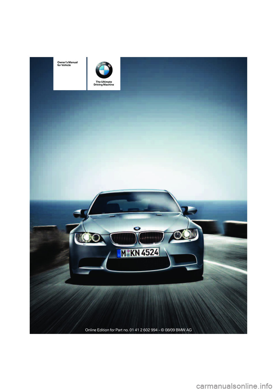 BMW M3 2010  Owners Manual The Ultimate
Driving Machine
Owners Manual
for Vehicle 