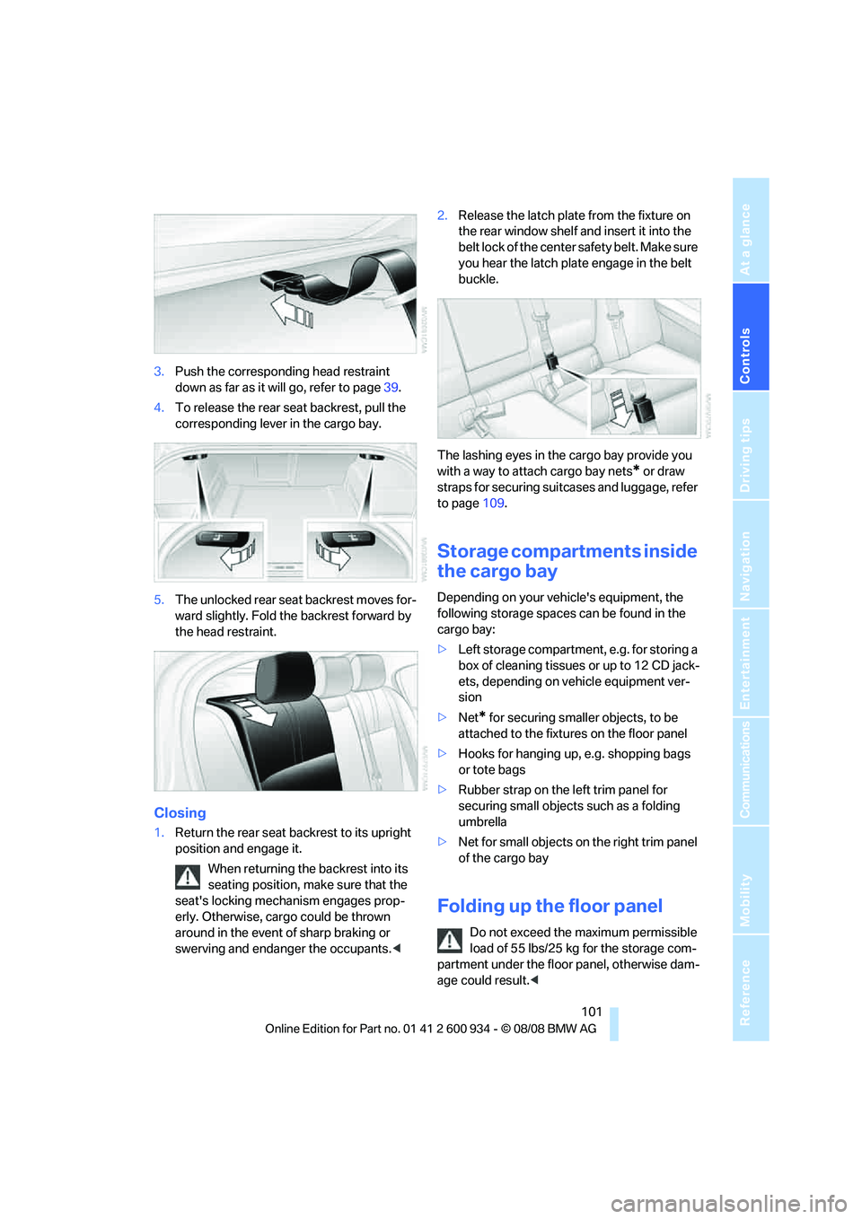 BMW M3 2009 Owners Manual Controls
101Reference
At a glance
Driving tips
Communications
Navigation
Entertainment
Mobility
3.Push the corresponding head restraint
down as far as it will go, refer to page39.
4.To release the r BMW M3 2009 Owners Manual Controls
101Reference
At a glance
Driving tips
Communications
Navigation
Entertainment
Mobility
3.Push the corresponding head restraint
down as far as it will go, refer to page39.
4.To release the r