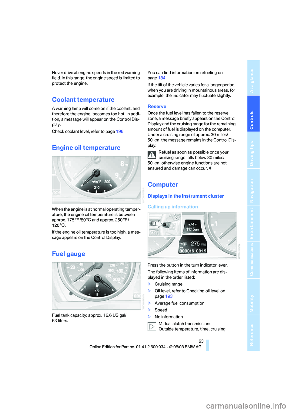 BMW M3 2009 Repair Manual Controls
63Reference
At a glance
Driving tips
Communications
Navigation
Entertainment
Mobility
Never drive at engine speeds in the red warning
field. In this range, the engine speed is limited to
p BMW M3 2009 Repair Manual Controls
63Reference
At a glance
Driving tips
Communications
Navigation
Entertainment
Mobility
Never drive at engine speeds in the red warning
field. In this range, the engine speed is limited to
p